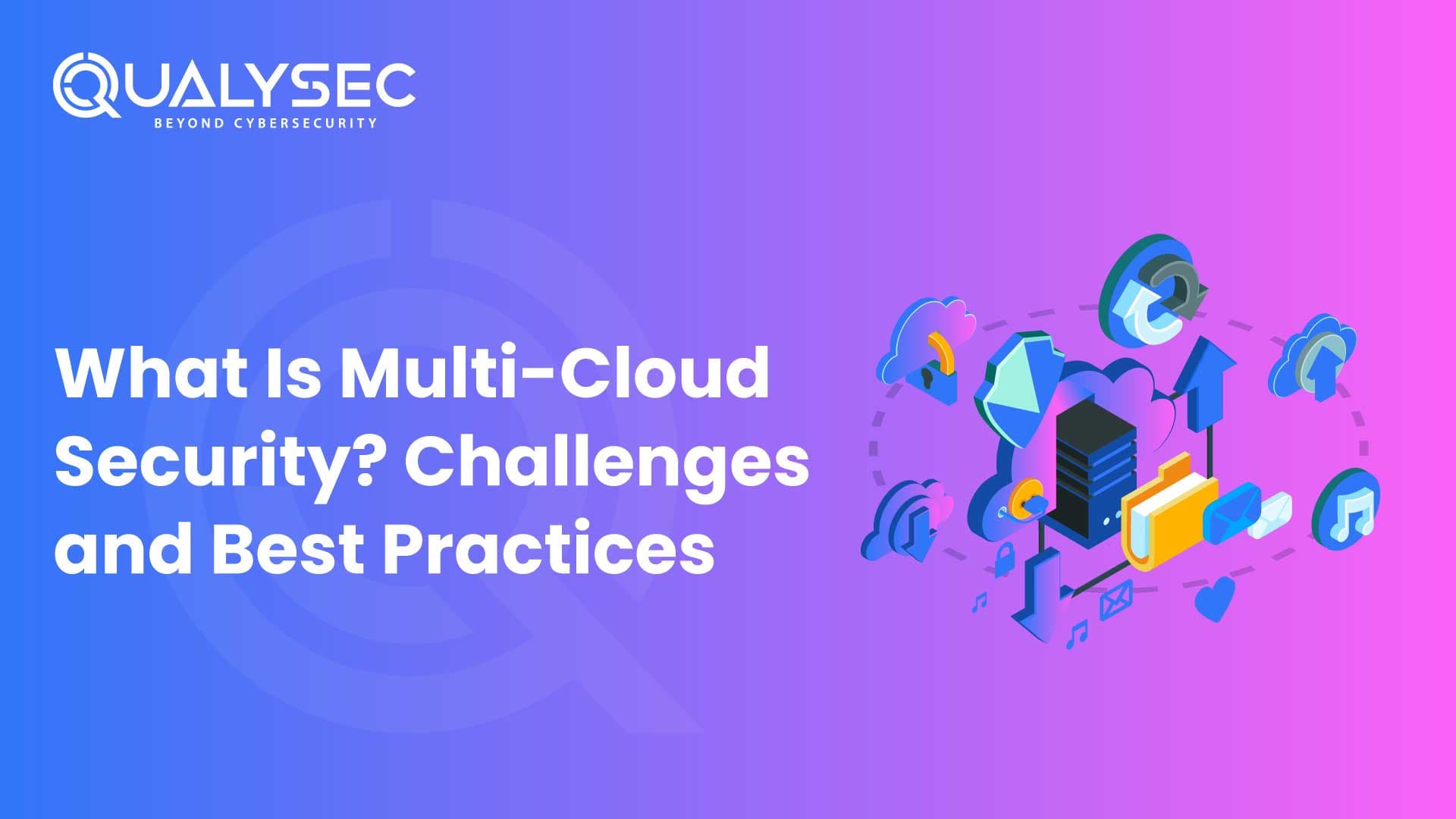 What Is Multi-Cloud Security? Challenges and Best Practices