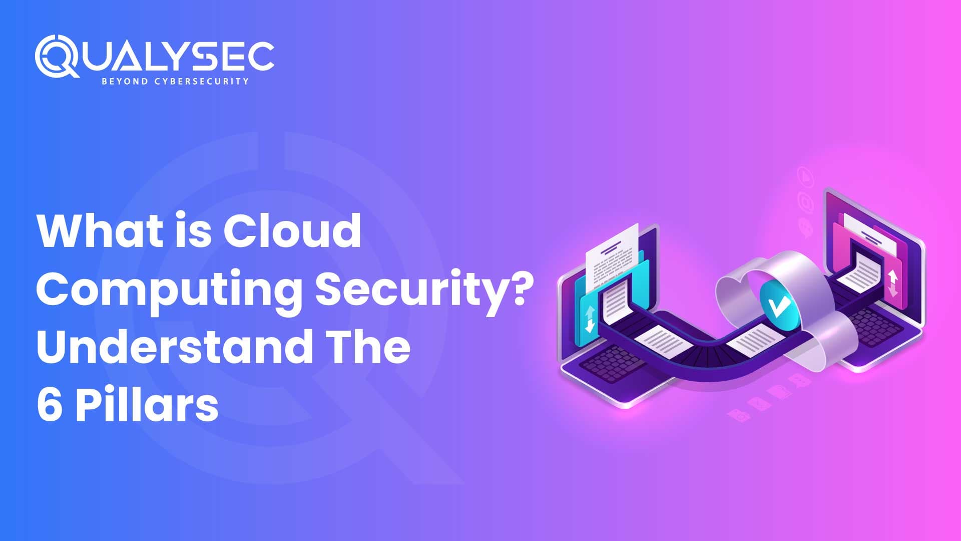 What Is Cloud Computing Security? Understand The 6 Pillars