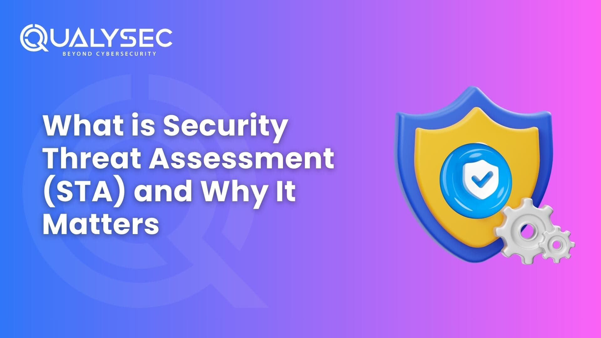 What is Security Threat Assessment (STA) and Why It Matters