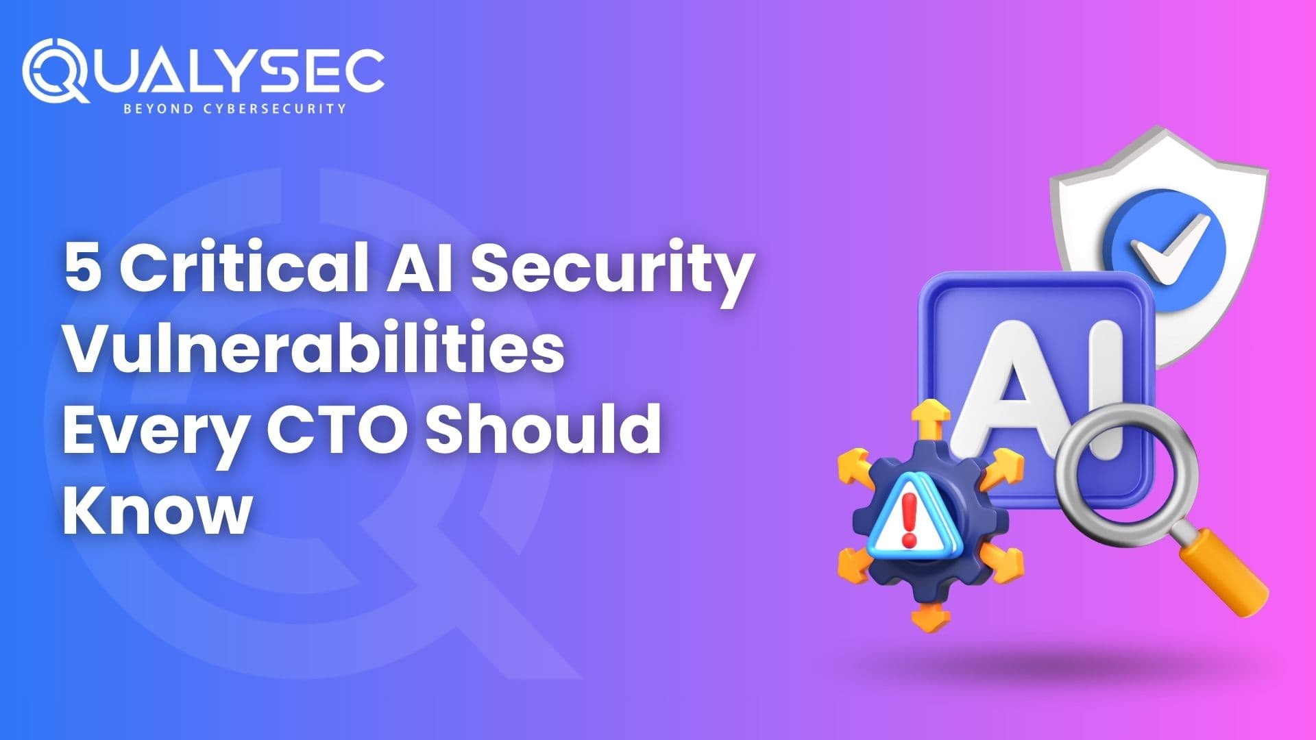 5 Critical AI Security Vulnerabilities Every CTO Should Know