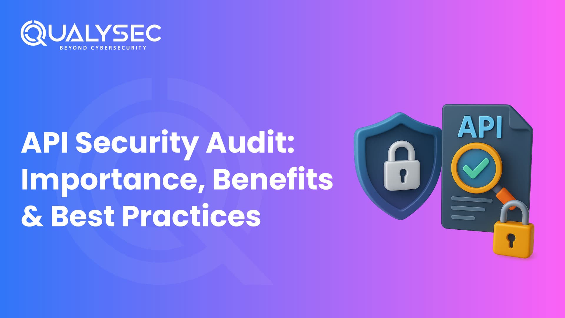 API Security Audit Importance, Benefits & Best Practices