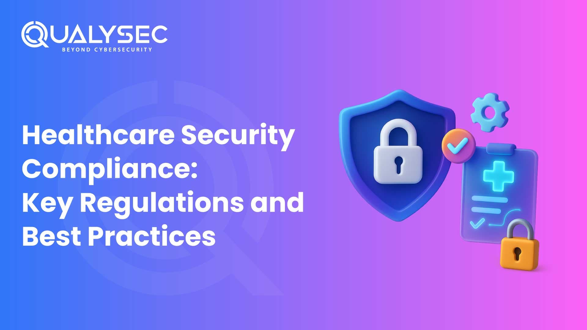 Healthcare Security Compliance: Key Regulations and Best Practices