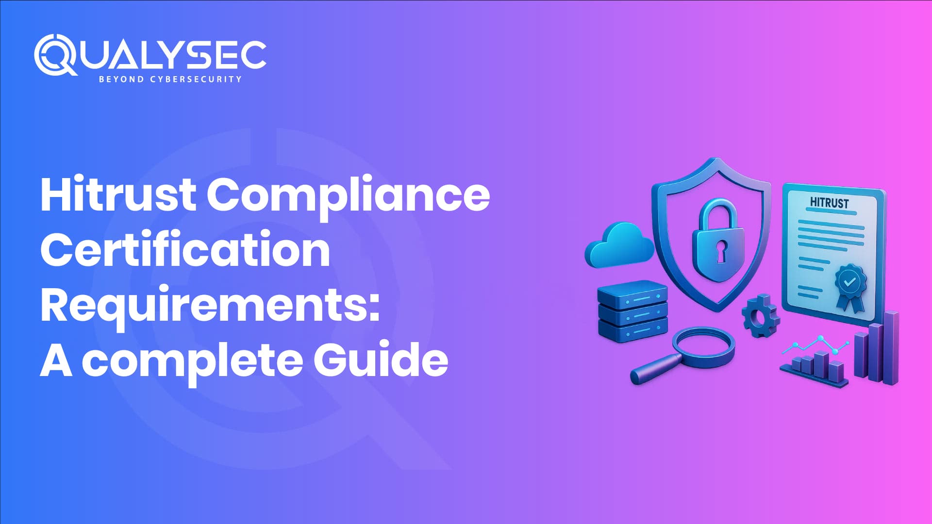 HITRUST Compliance Certification Requirements - A Complete Guide