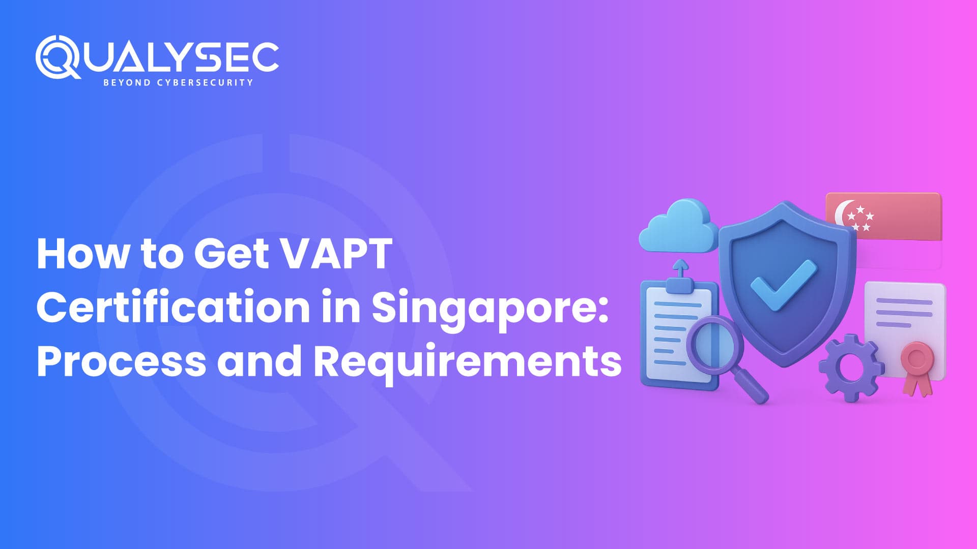 How to Get VAPT Certification in Singapore: Process and Requirements