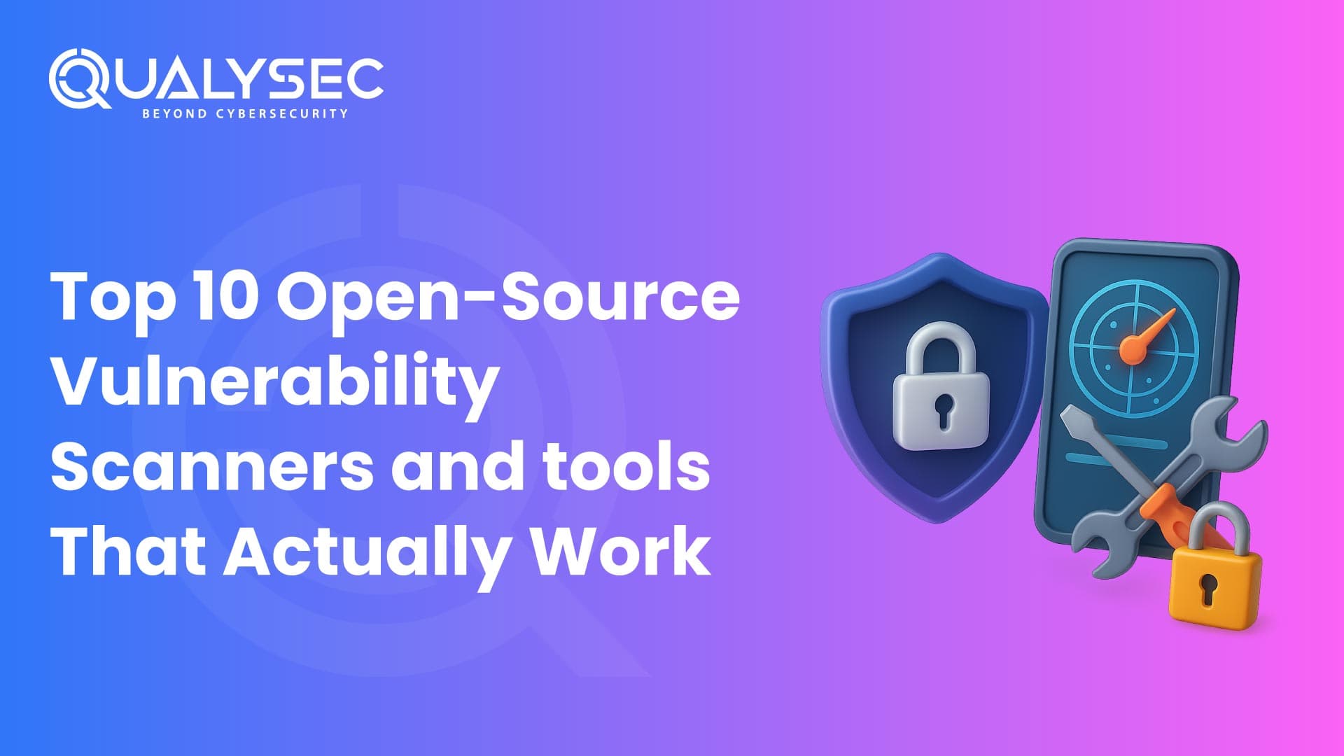 Top 10 Open-Source Vulnerability Scanners and tools That Actually Work