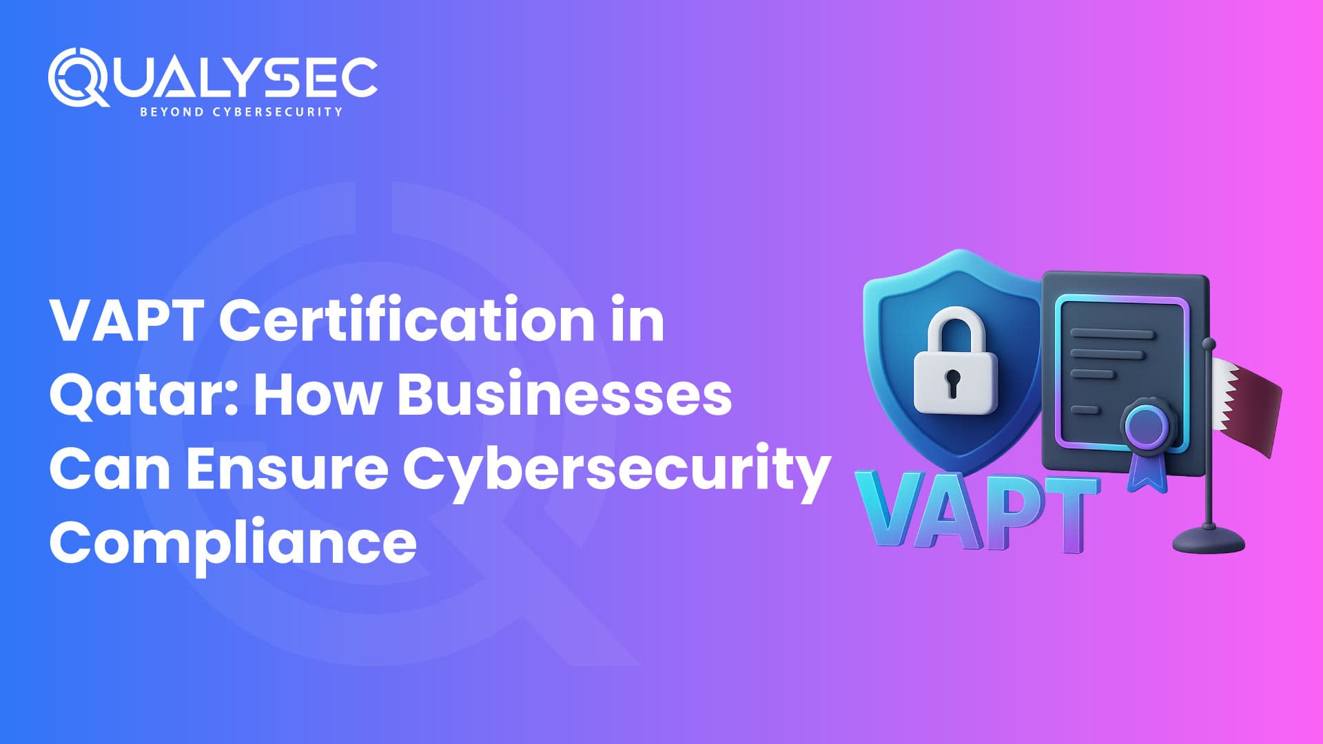 VAPT Certification in Qatar How Businesses Can Ensure Cybersecurity Compliance