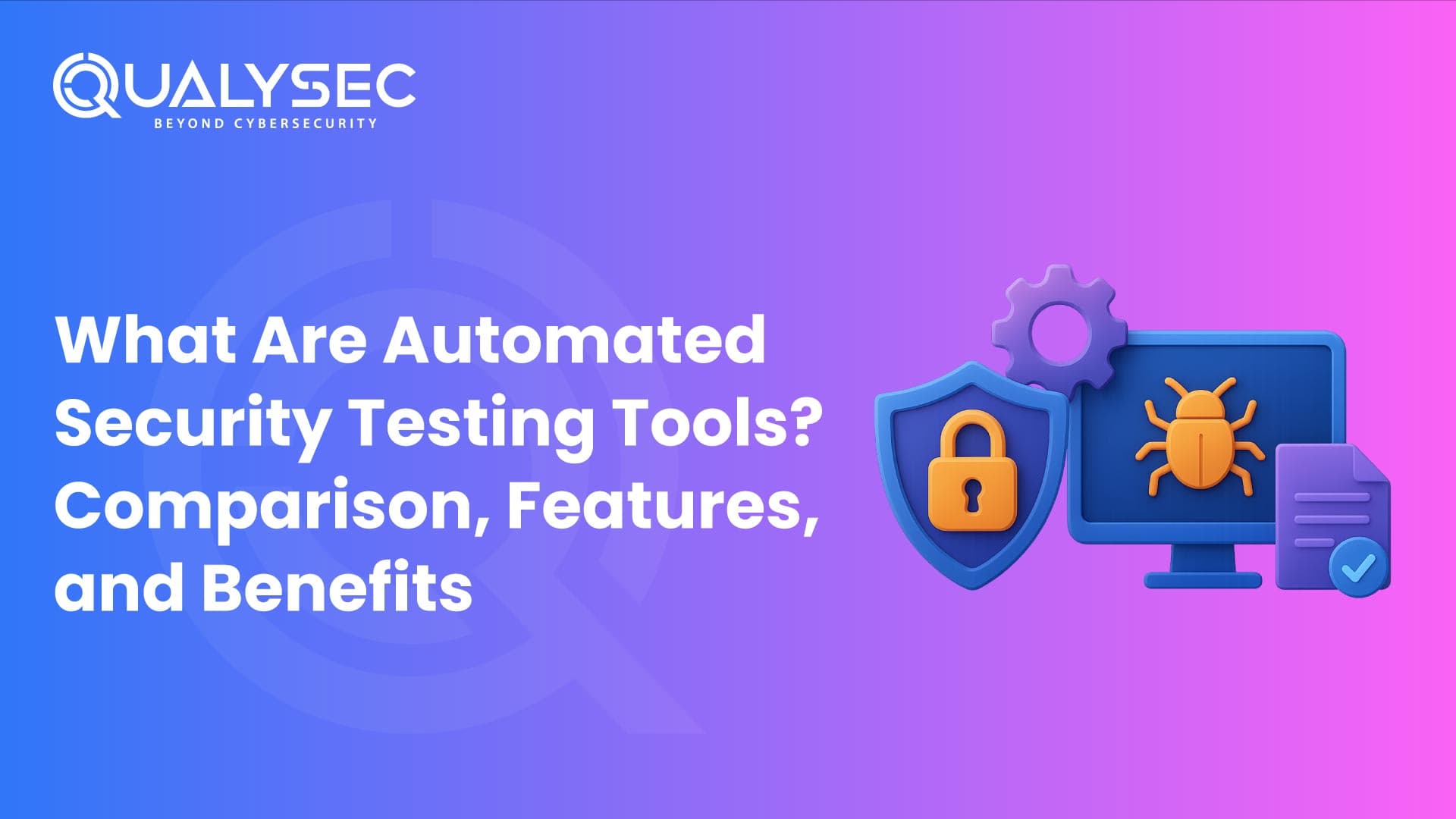What Are Automated Security Testing Tools Comparison, Features, and Benefits