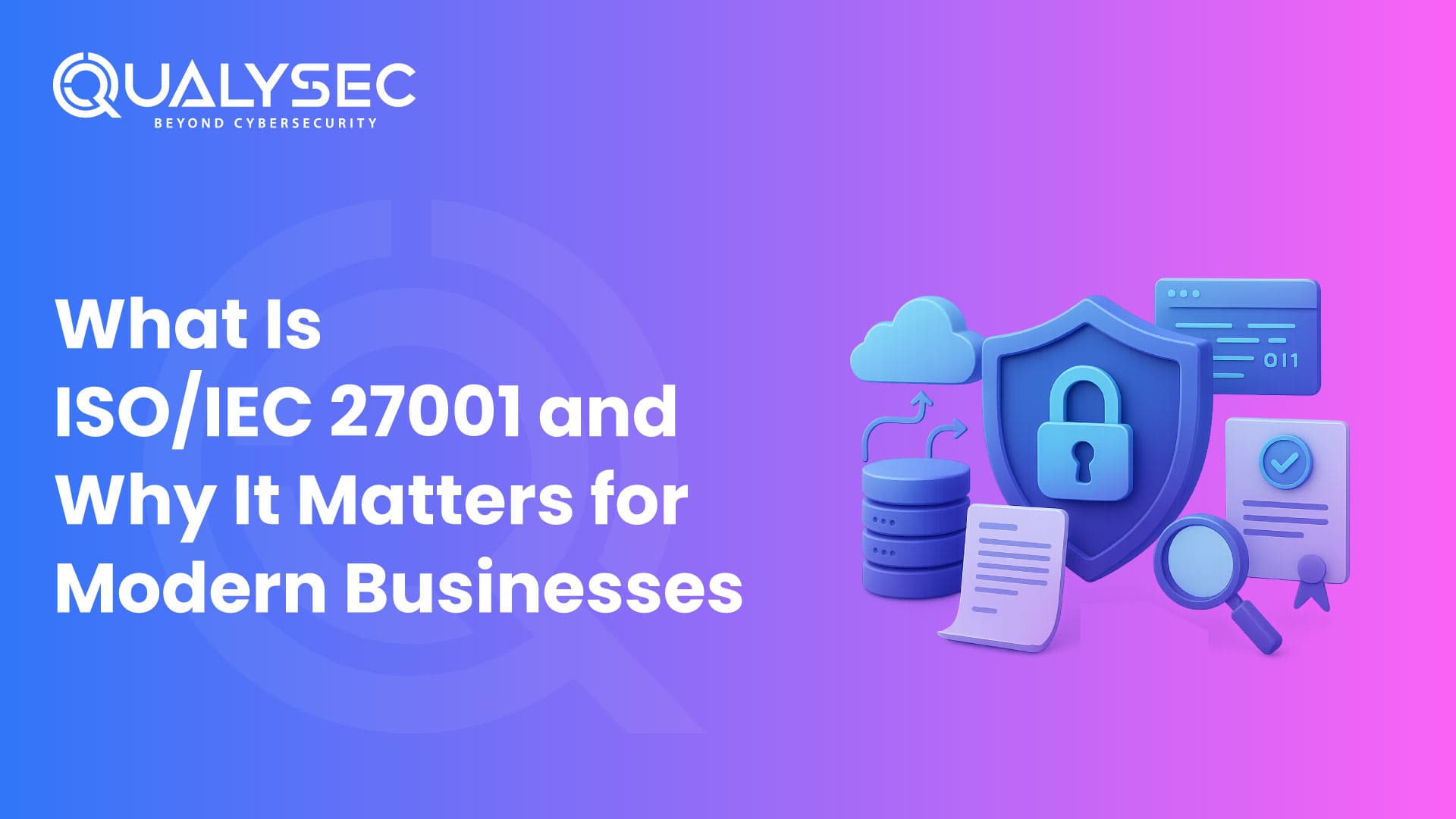 What Is ISO/IEC 27001 and Why It Matters for Modern Businesses