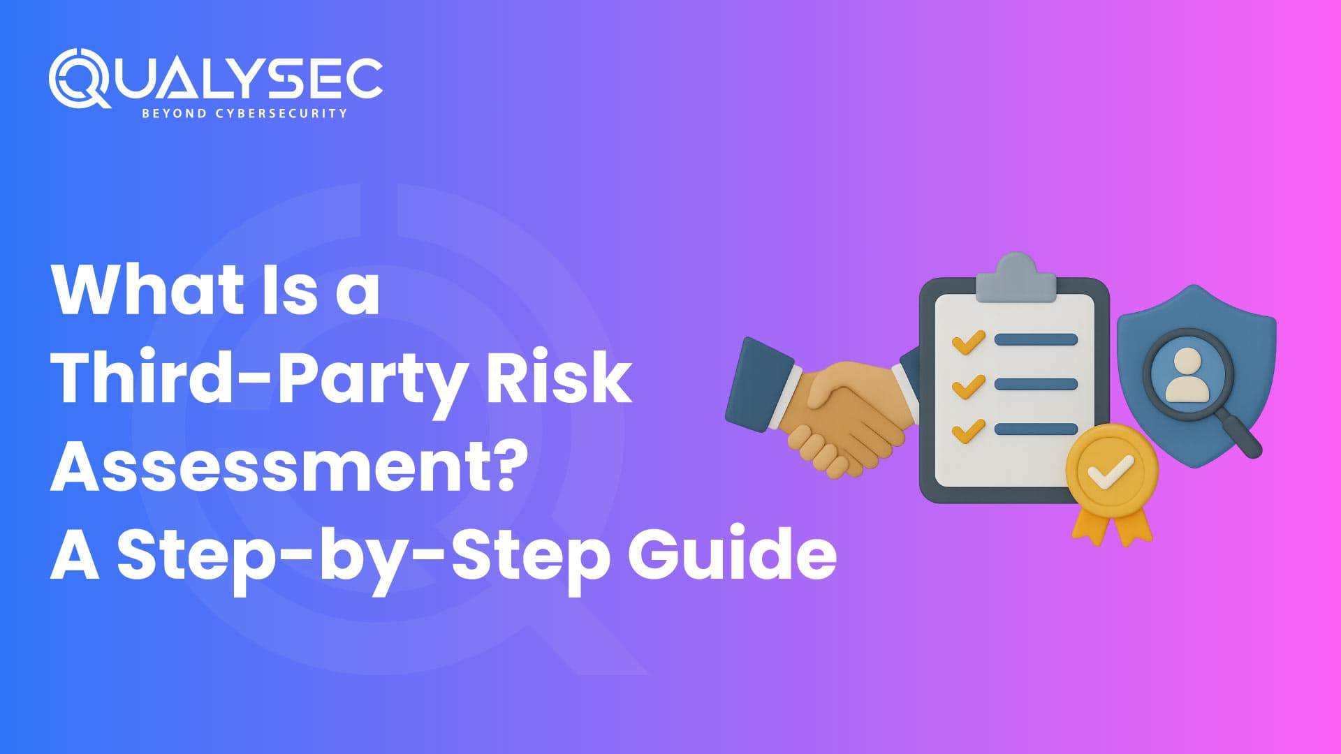 What Is a Third-Party Risk Assessment A Step-by-Step Guide