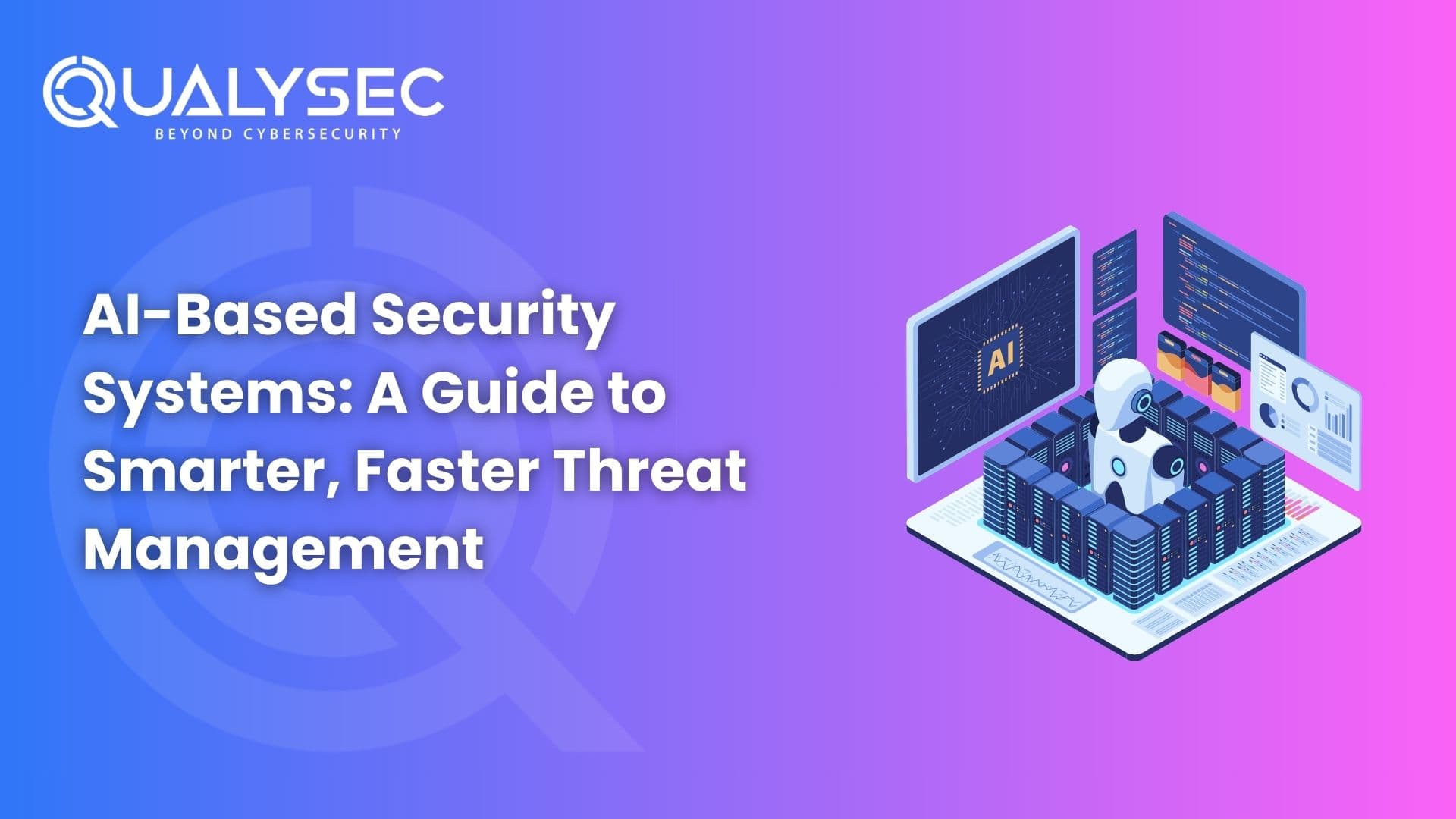 AI‑Based Security Systems A Guide to Smarter, Faster Threat Management