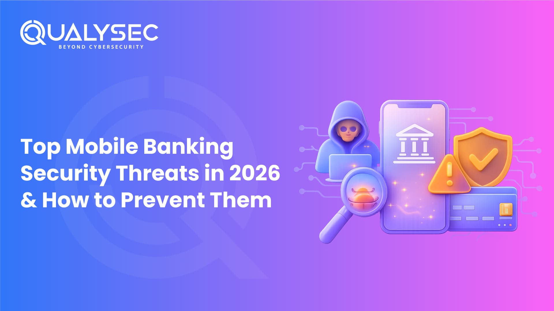 Top Mobile Banking Security Threats in 2026 & How to Prevent Them