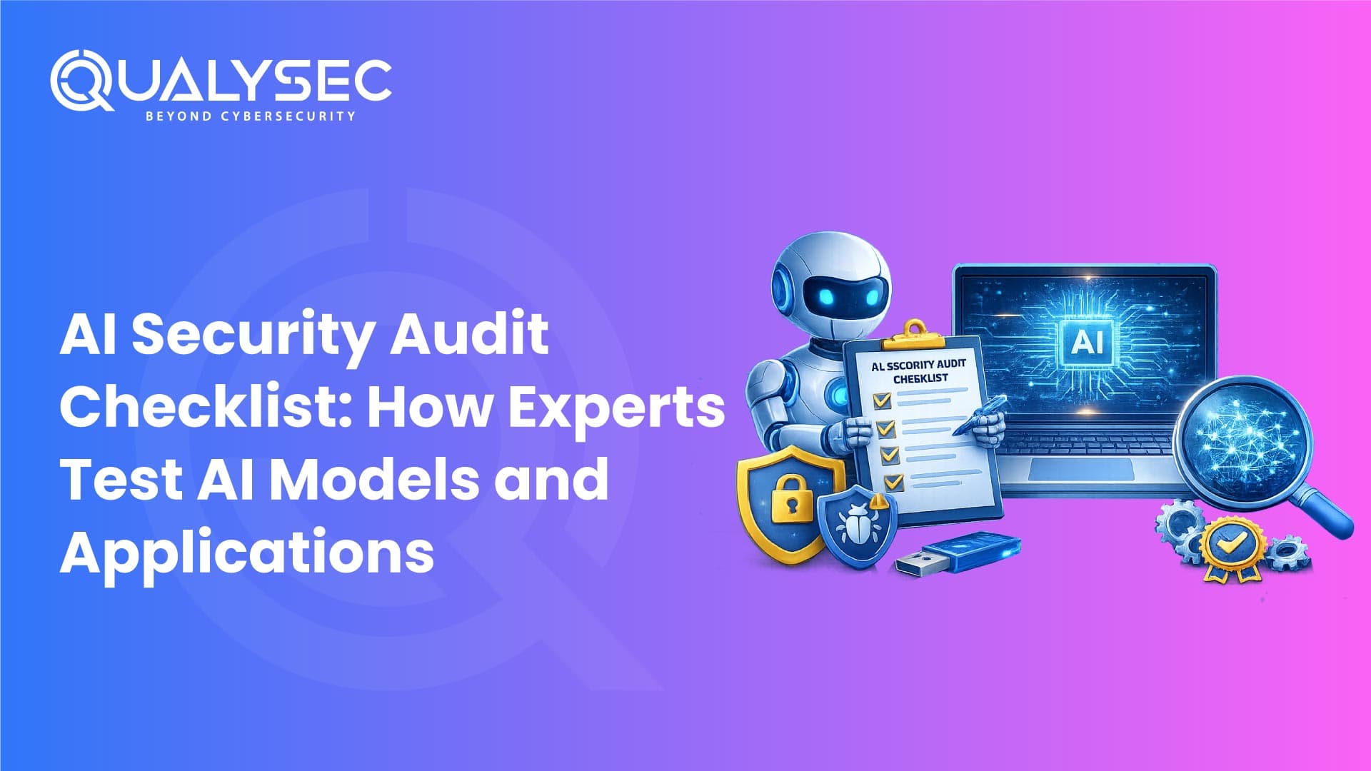 AI Security Audit Checklist: How Experts Test AI Models and Applications