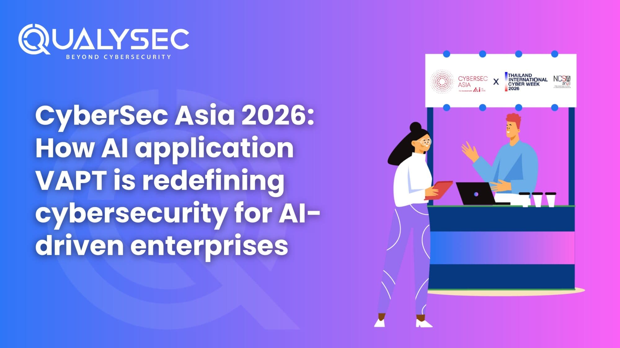 CyberSec Asia 2026 How AI application VAPT is redefining cybersecurity for AI-driven enterprises