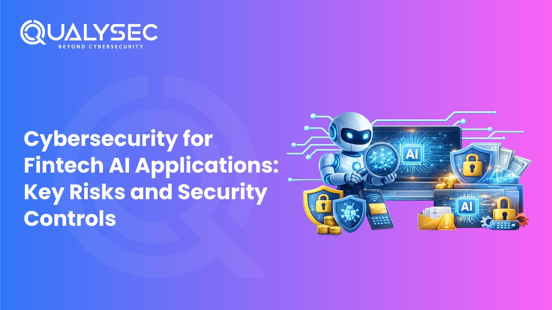 Cybersecurity for Fintech AI Applications: Key Risks and Security Controls