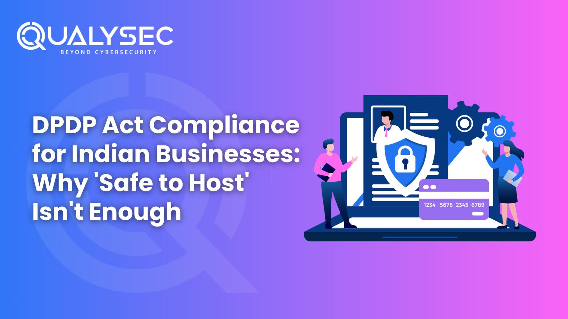 DPDP Act Compliance for Indian Businesses Why 'Safe to Host' Isn't Enough in 2026
