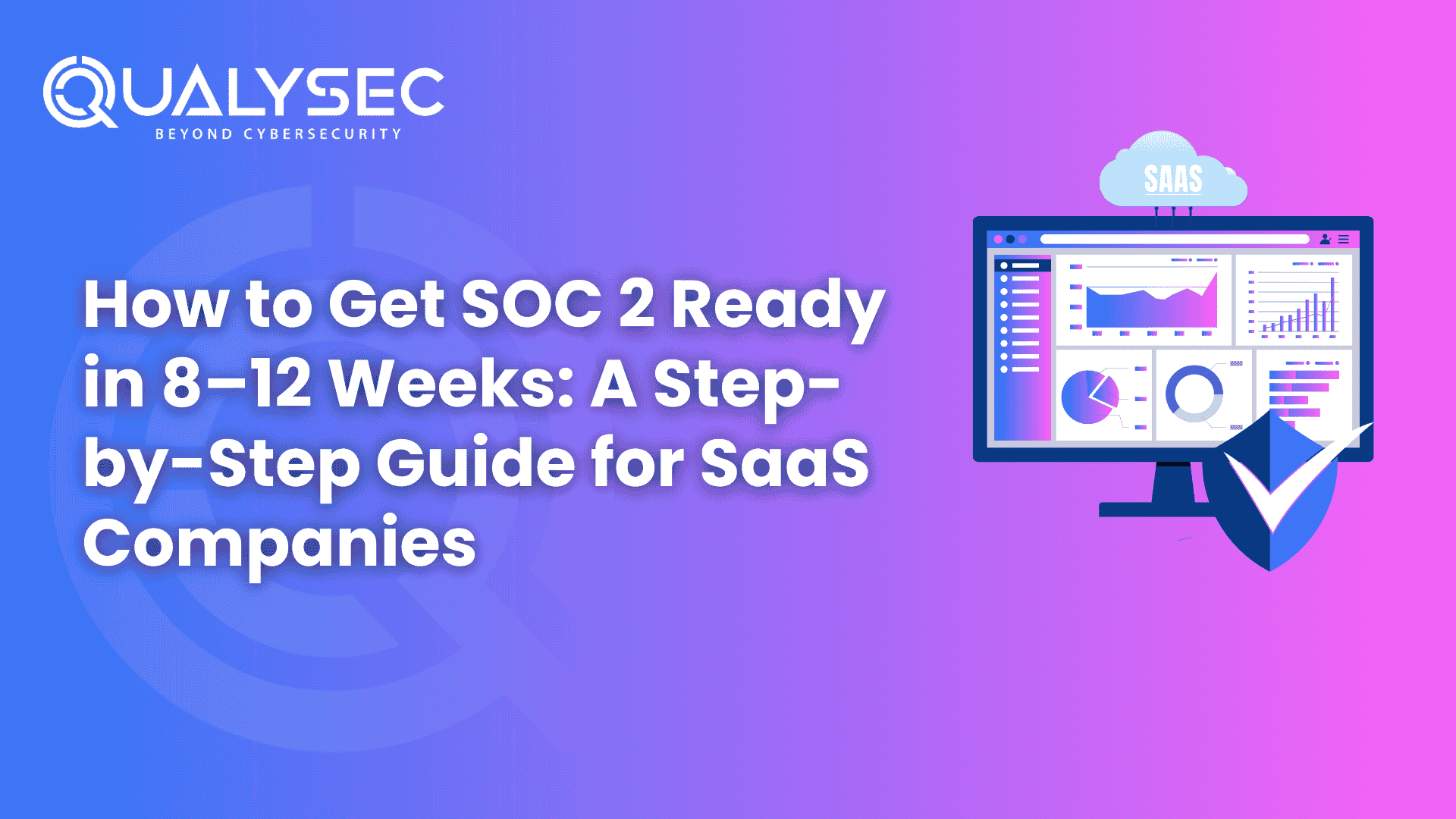How to Get SOC 2 Ready in 8–12 Weeks A Step-by-Step Guide for SaaS Companies