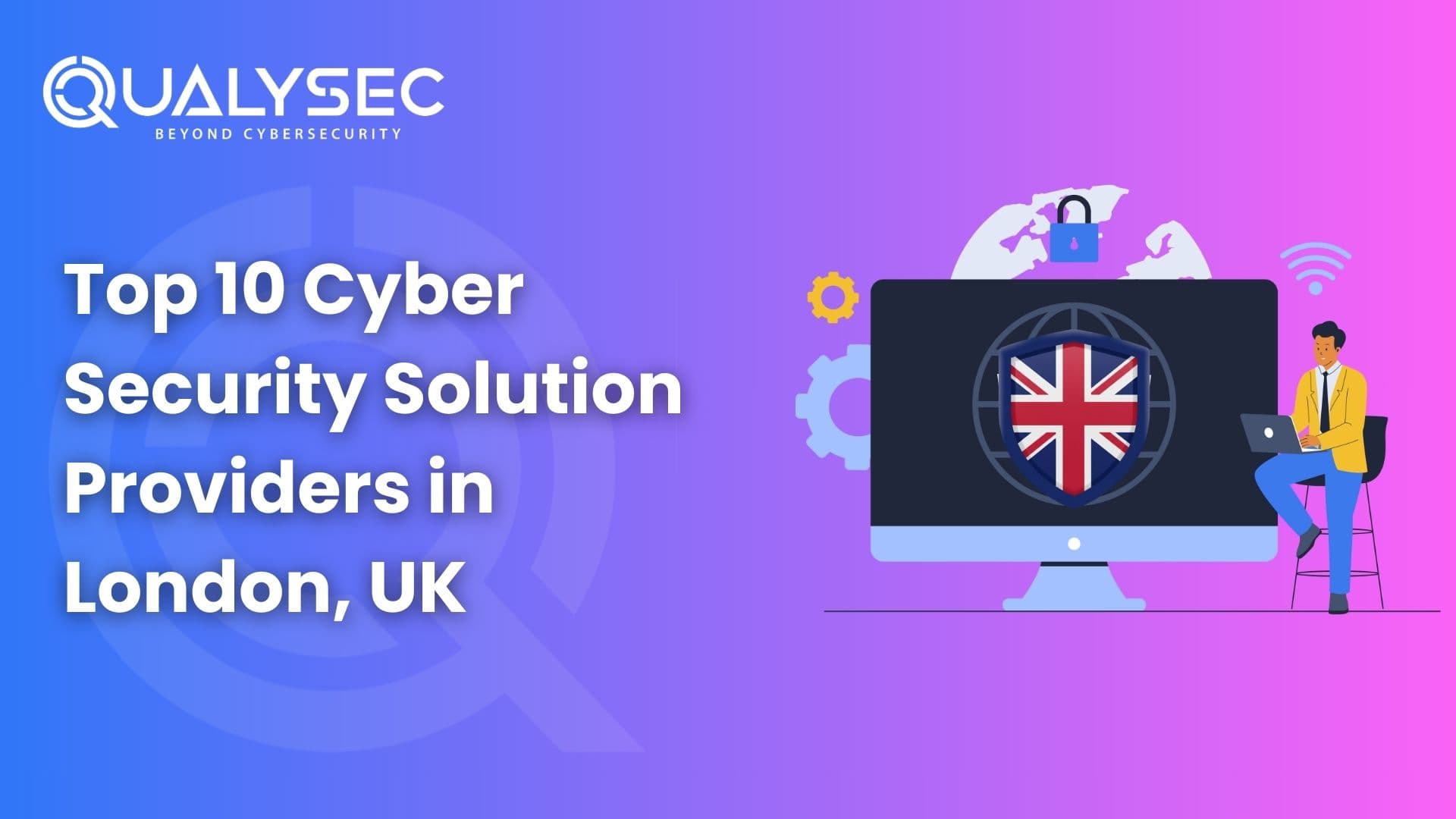 Top 10 Cyber Security Solution Providers in London, UK