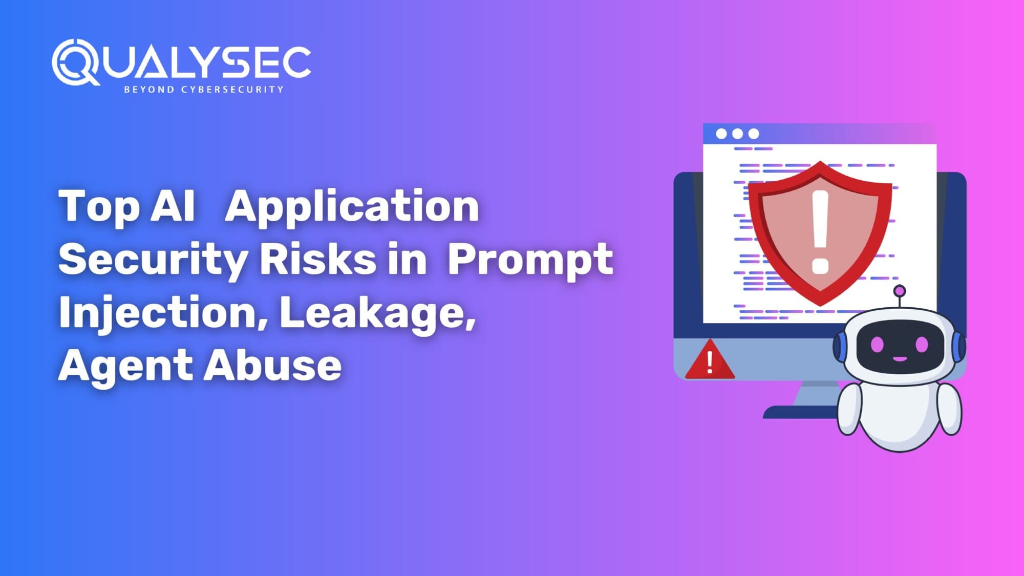 Top AI Application Security Risks in 2026 Prompt Injection, Leakage, Agent Abuse