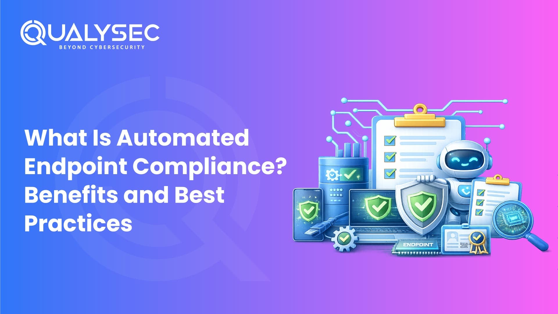 What Is Automated Endpoint Compliance? Benefits and Best Practices