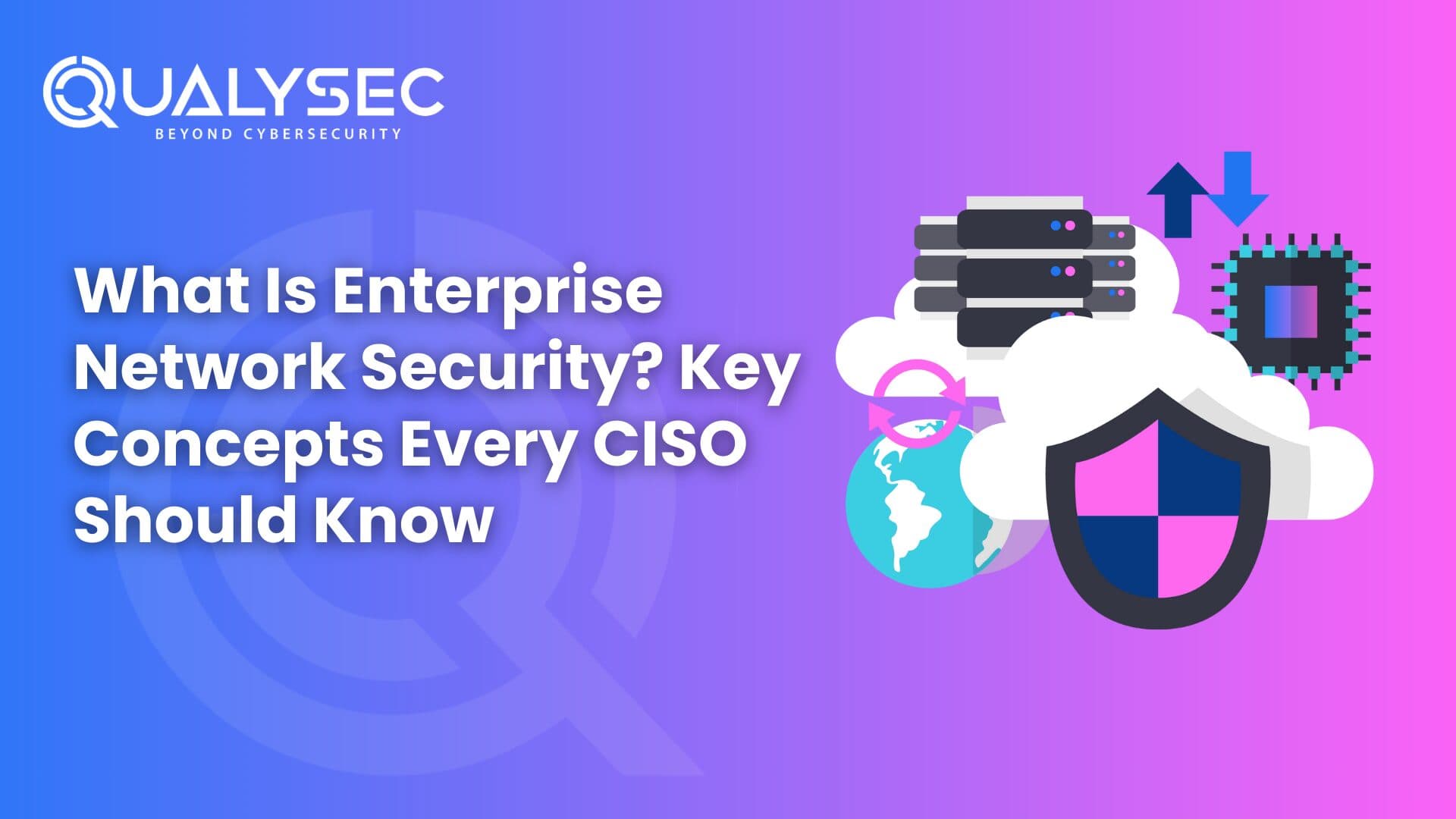 What Is Enterprise Network Security Key Concepts Every CISO Should Know