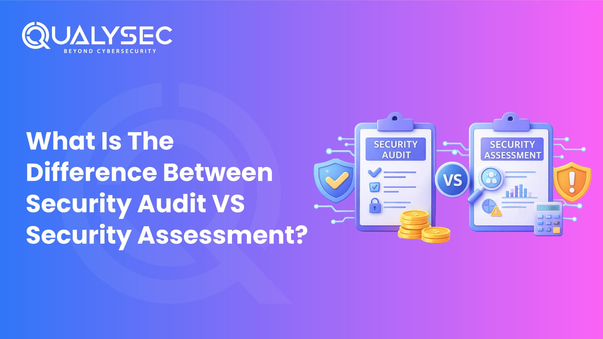 What Is the Difference Between a Security Audit vs Security Assessment?