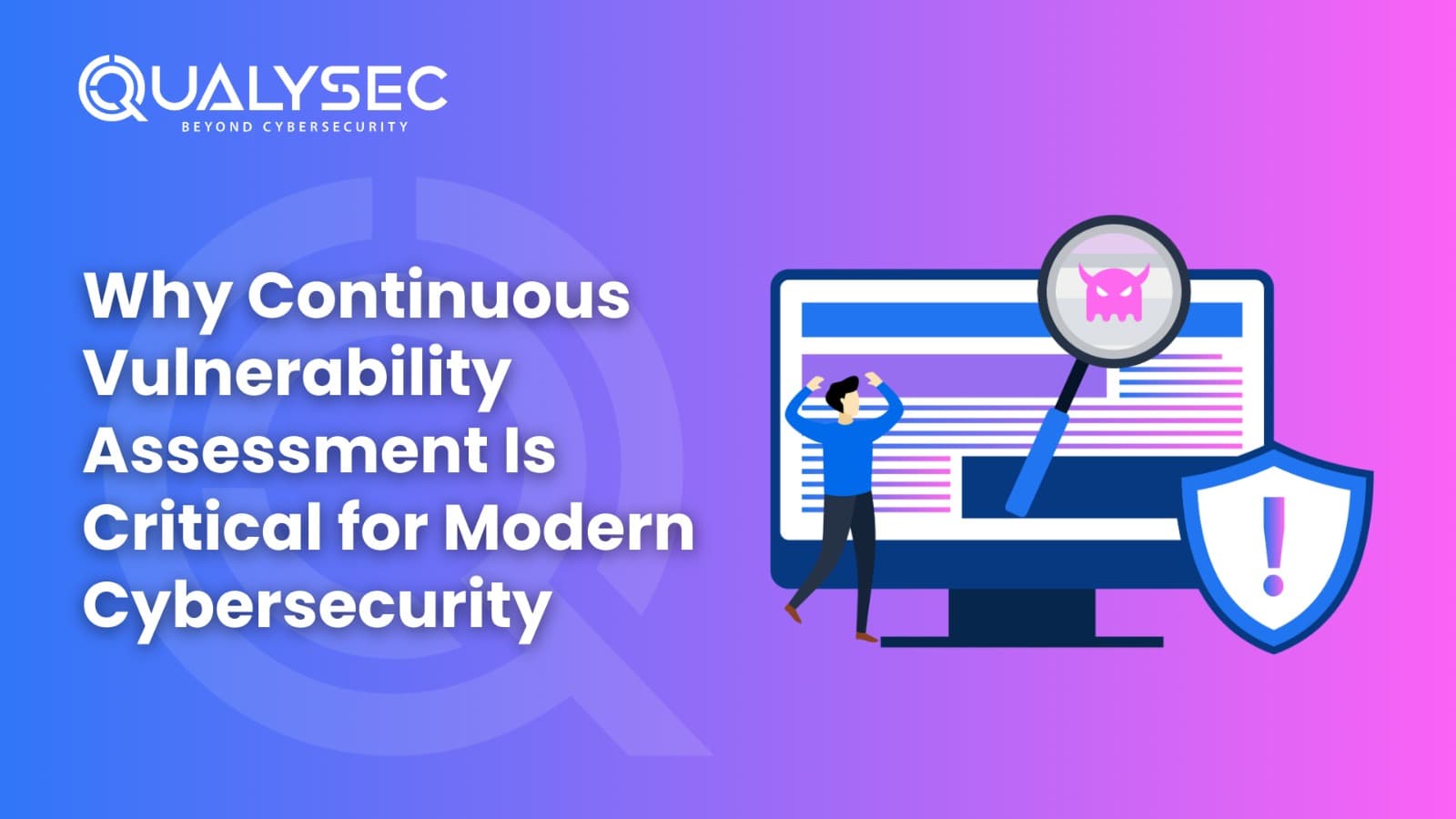 Why Continuous Vulnerability Assessment Is Critical for Modern Cybersecurity