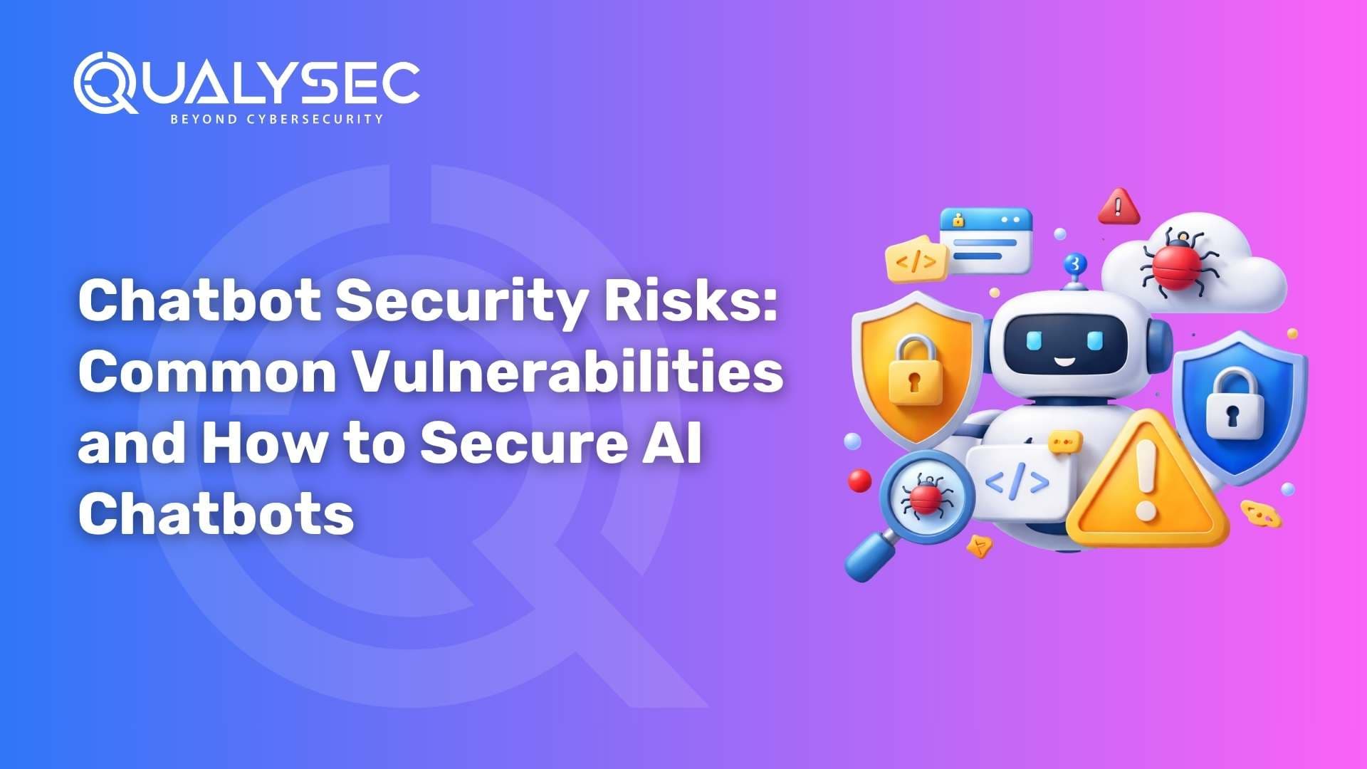 Chatbot Security Risks Common Vulnerabilities and How to Secure AI Chatbots