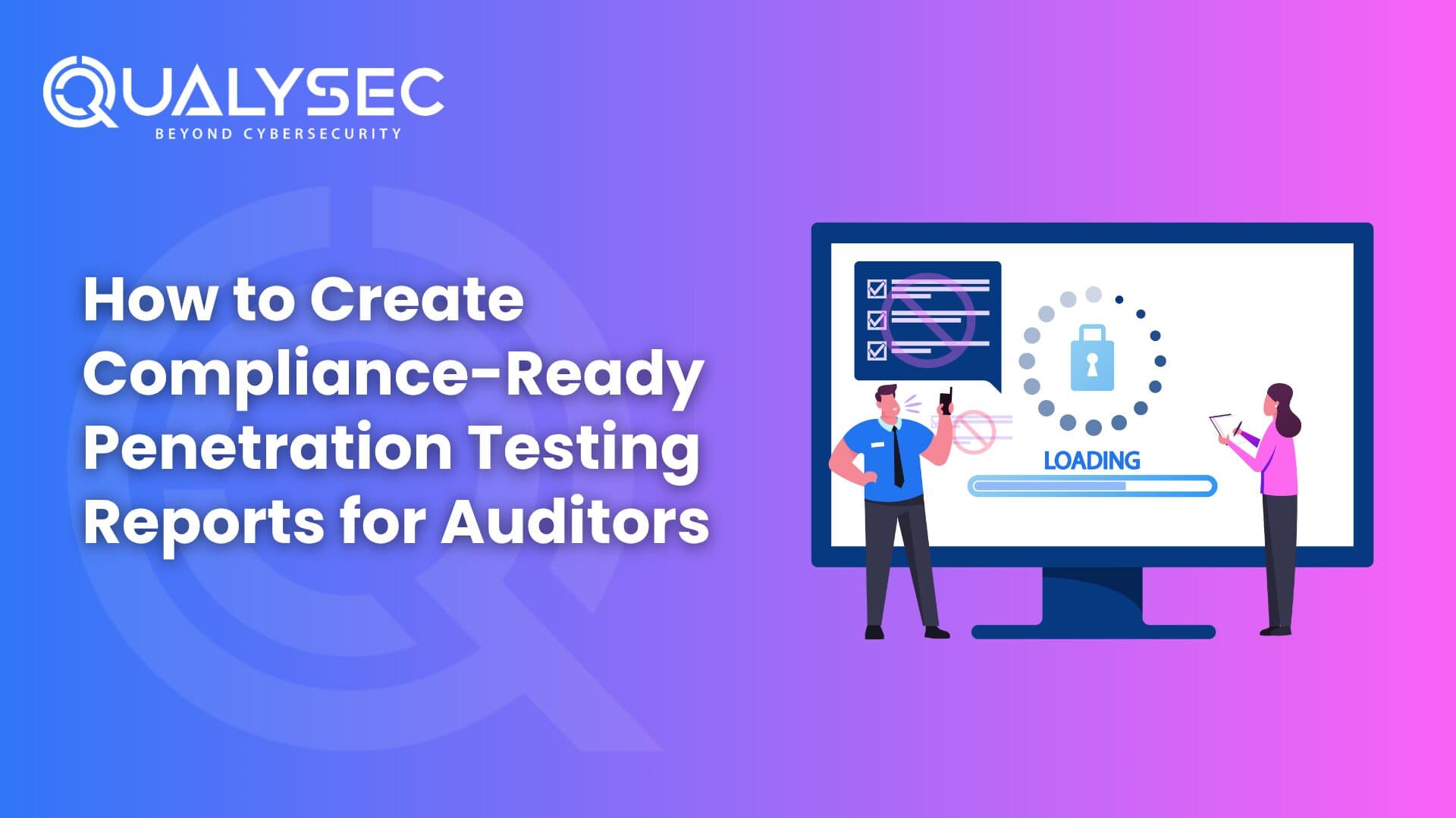 How to Create Compliance-Ready Penetration Testing Reports for Auditors