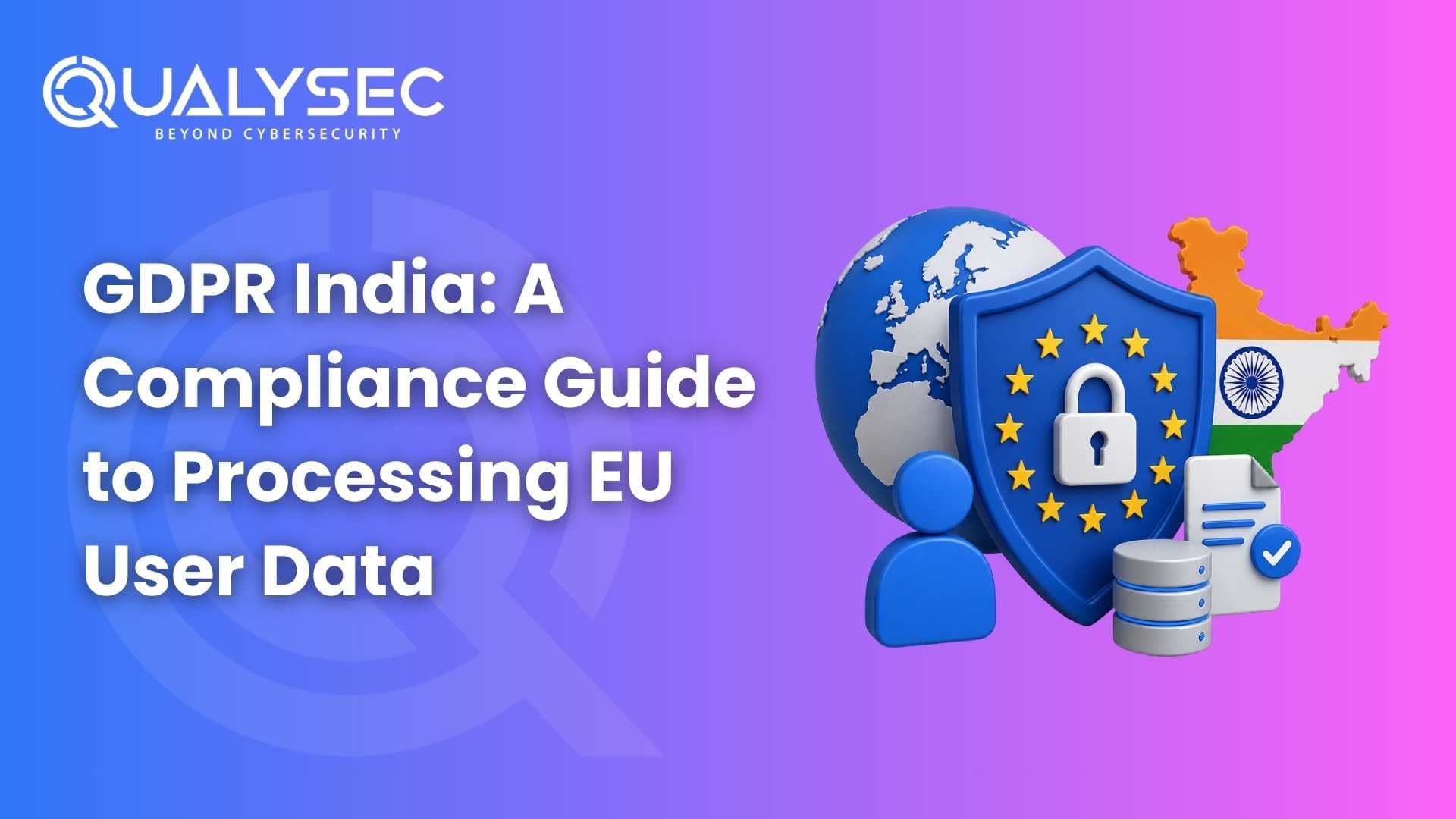 GDPR India A Compliance Guide to Processing EU User Data