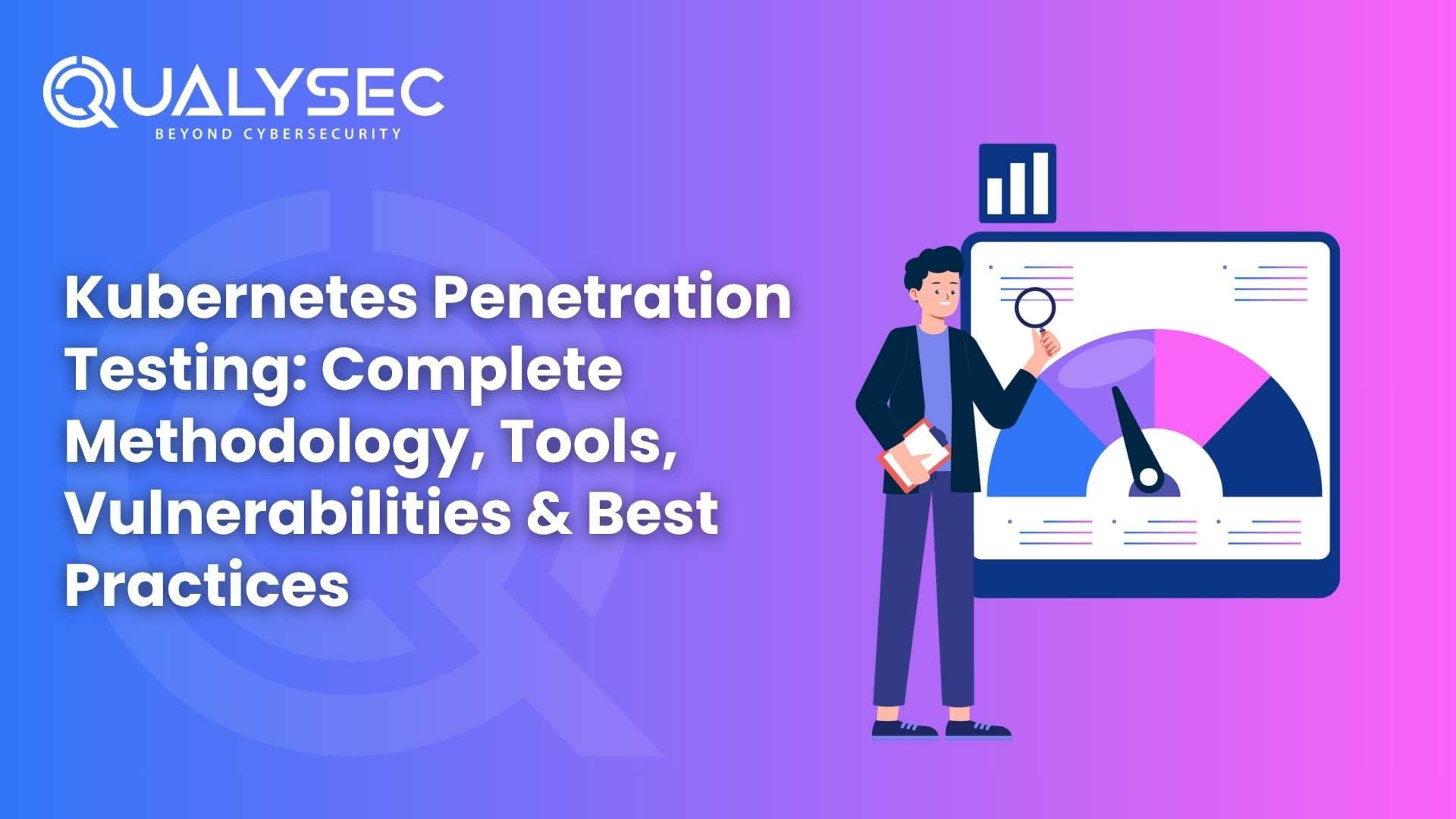 Kubernetes Penetration Testing Complete Methodology, Tools, Vulnerabilities & Best Practices