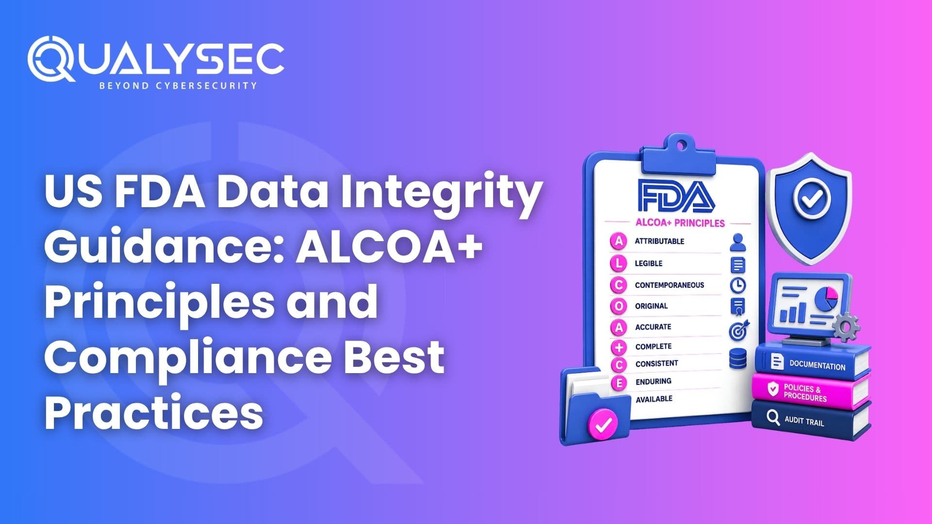 US FDA Data Integrity Guidance ALCOA+ Principles and Compliance Best Practices