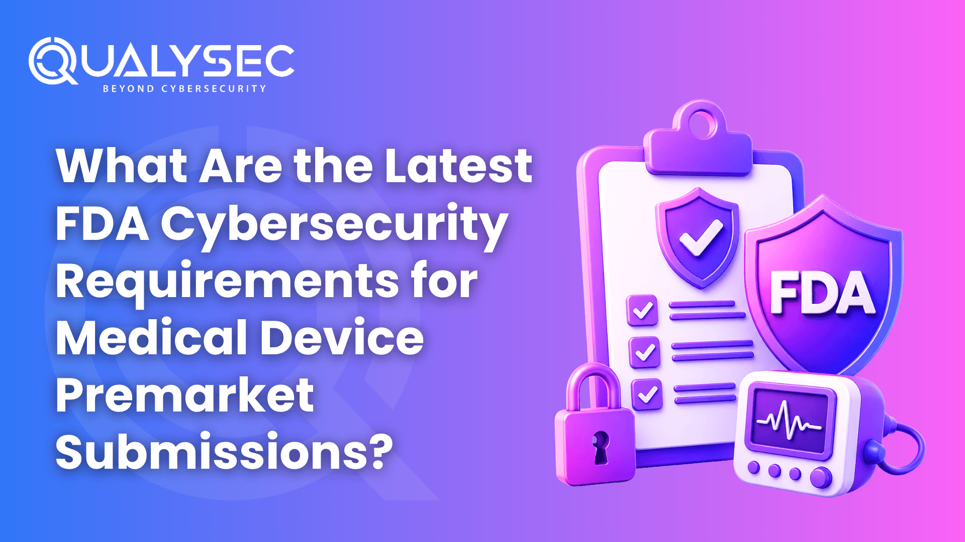 What Are the Latest FDA Cybersecurity Requirements for Medical Device Premarket Submissions