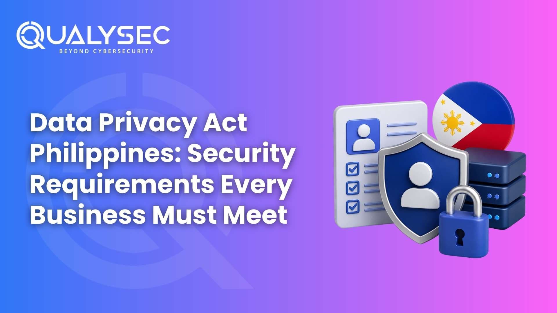Data Privacy Act Philippines -Security Requirements Every Business Must Meet