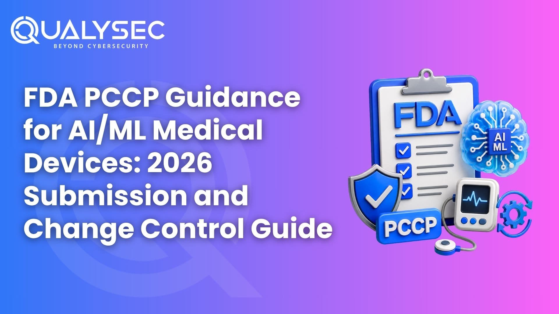 FDA PCCP Guidance for AIML Medical Devices 2026 Submission & Change Control Guide