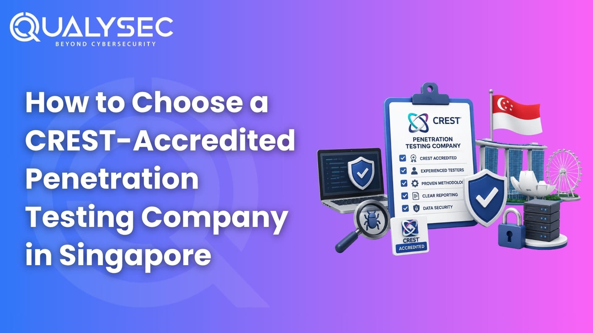 How to Choose a CREST-Accredited Penetration Testing Company in Singapore