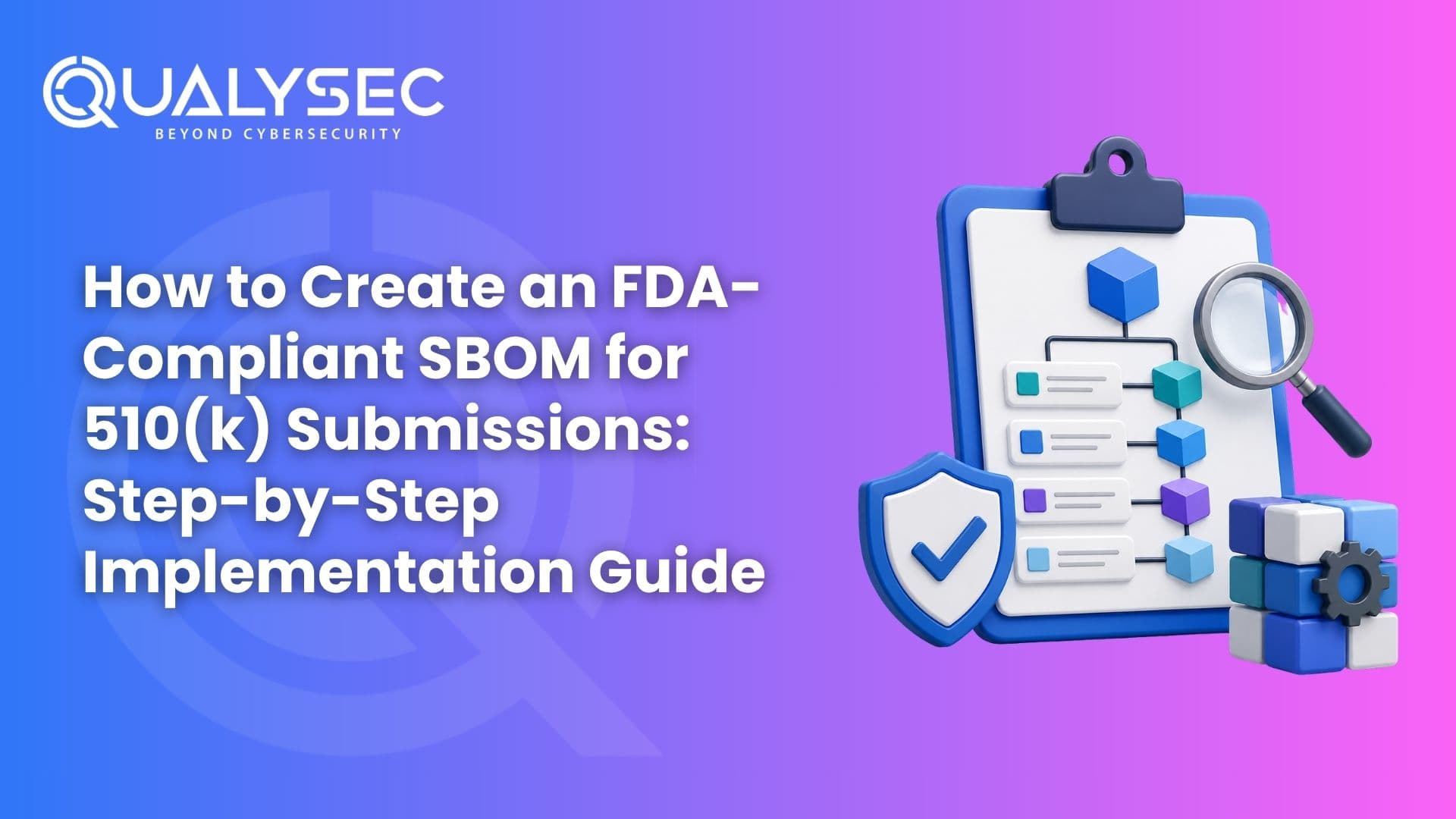 How to Create an FDA-Compliant SBOM for 510(k) Submissions Step-by-Step Implementation Guide