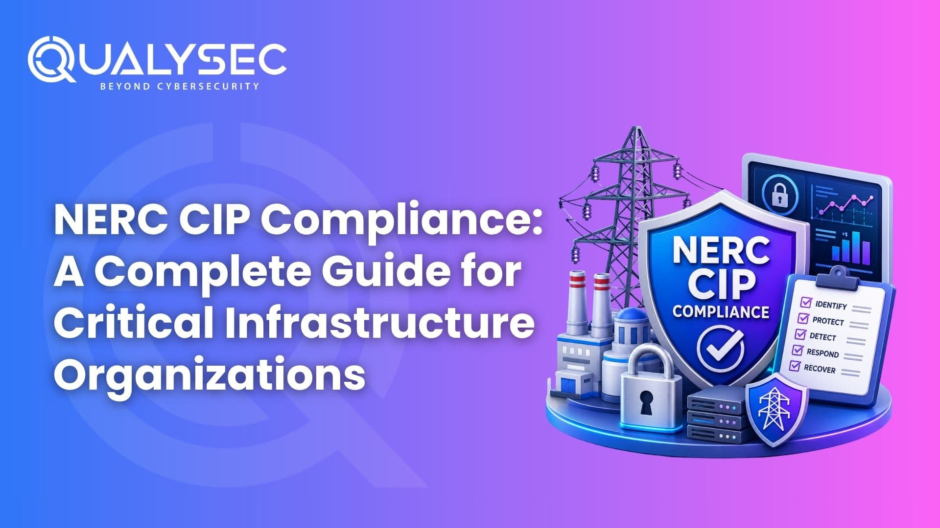 NERC CIP Compliance A Complete Guide for Critical Infrastructure Organizations