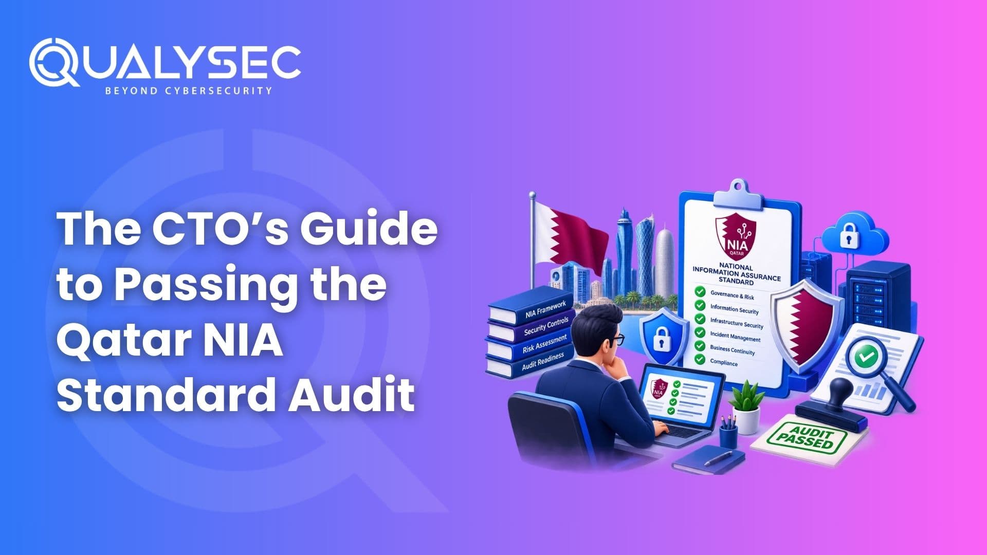 The CTO’s Guide to Passing the Qatar NIA Standard Audit