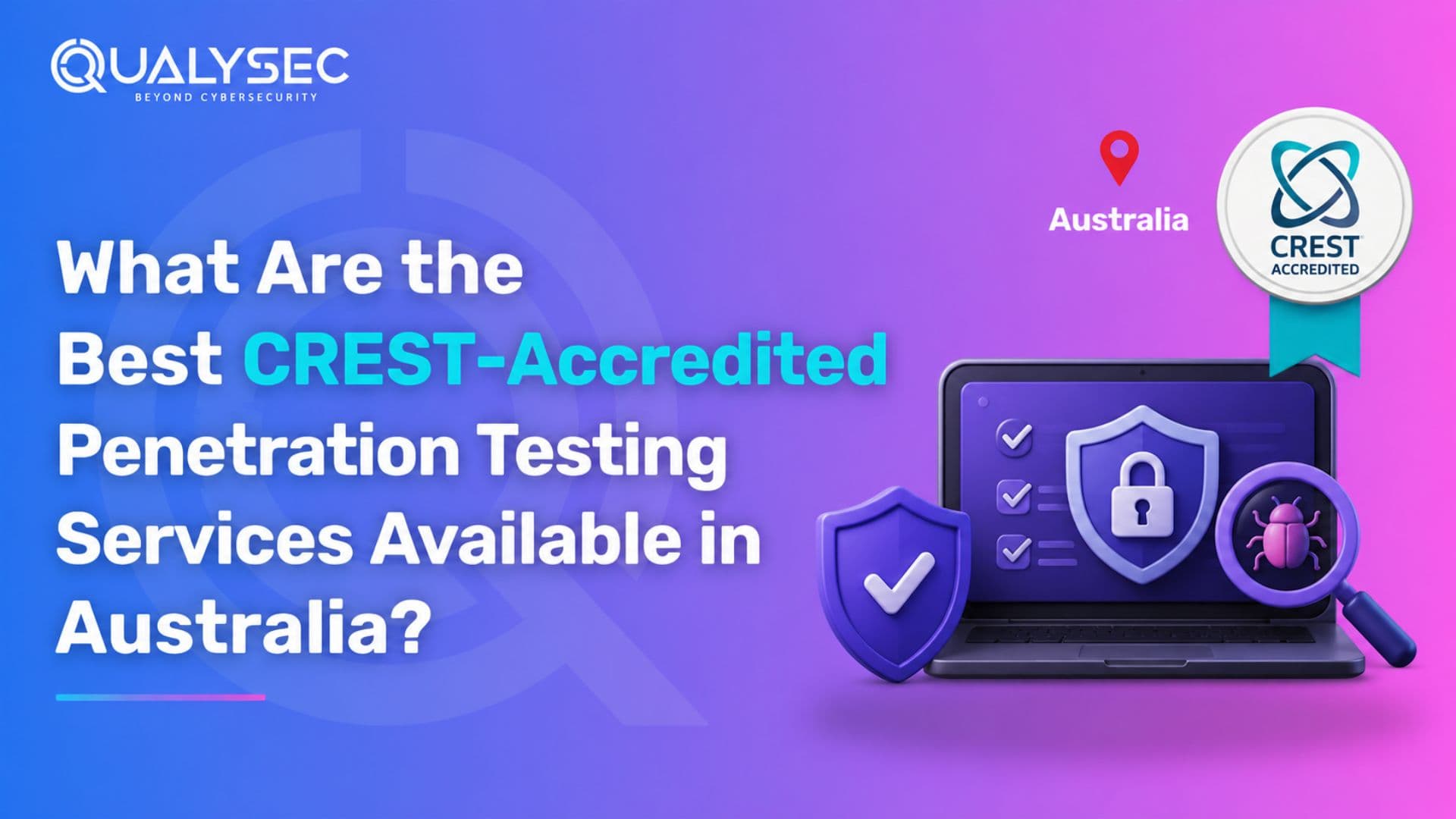 What Are the Best CREST-Accredited Penetration Testing Services Available in Australia