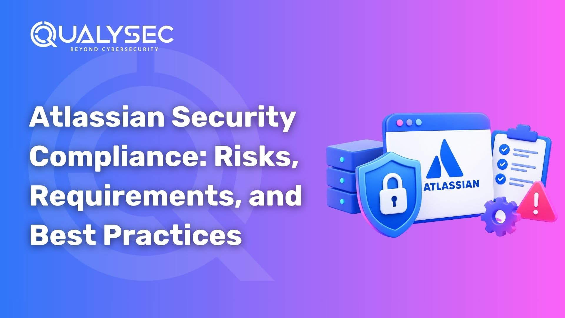 Atlassian Security Compliance Requirements, Risks, and Best Practices
