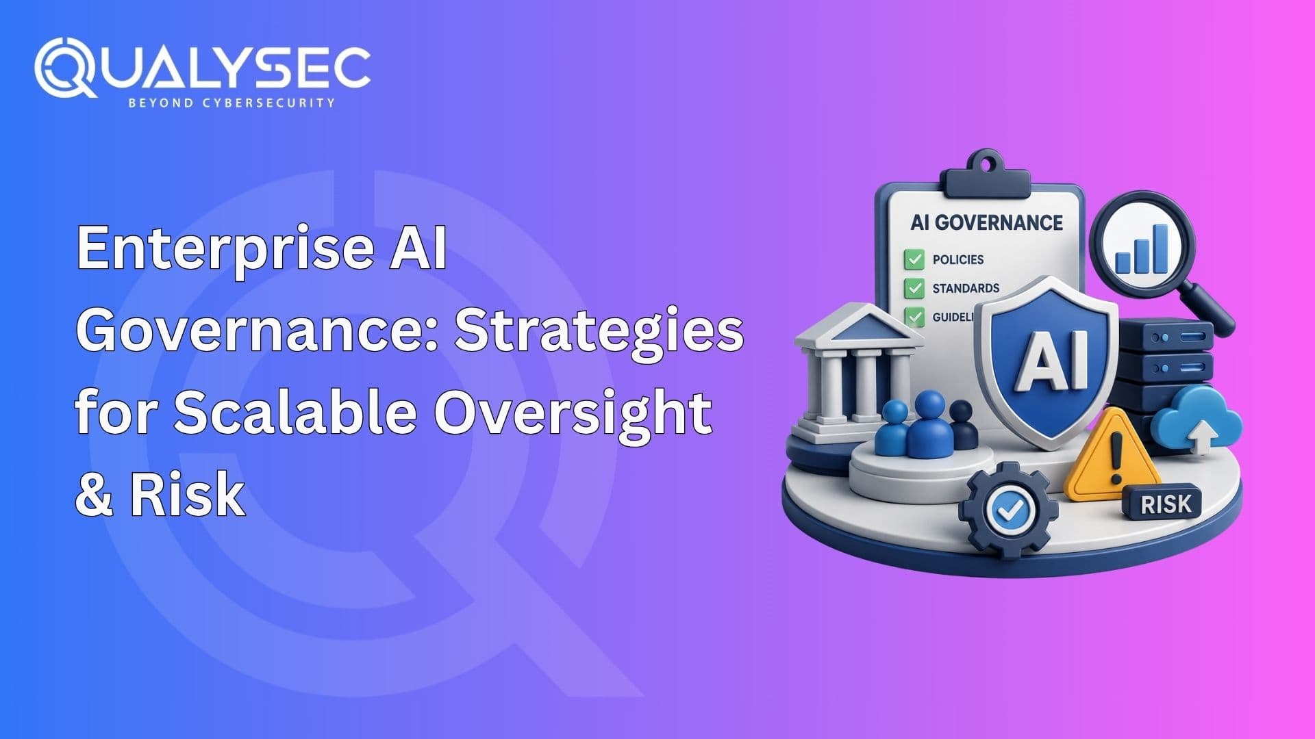 Enterprise AI Governance Strategies for Scalable Oversight & Risk