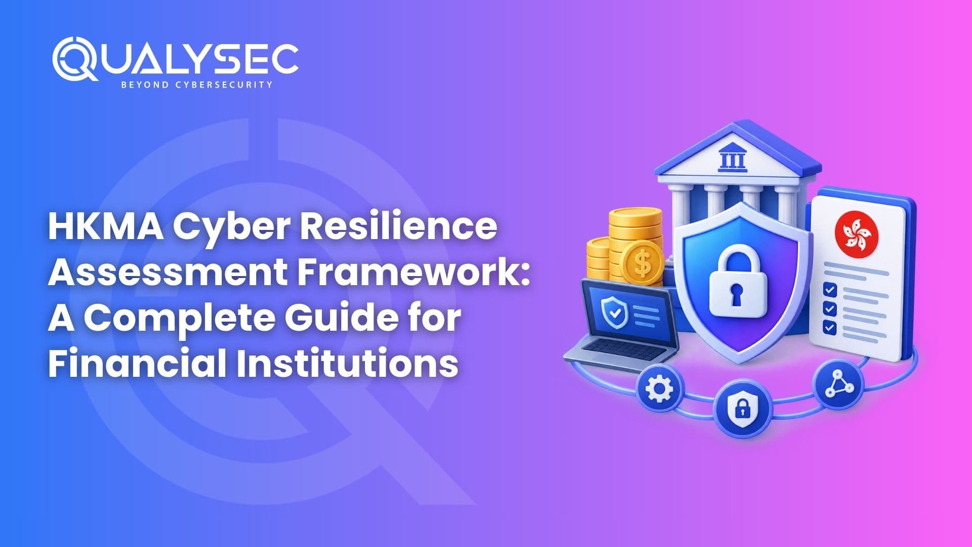 HKMA Cyber Resilience Assessment Framework A Complete Guide for Financial Institutions