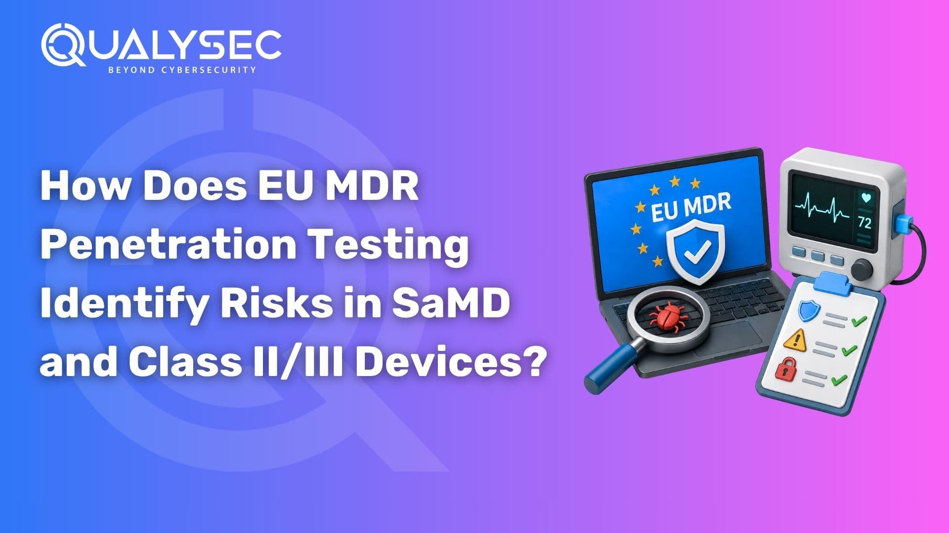 How Does EU MDR Penetration Testing Identify Risks in SaMD and Class IIIII Devices