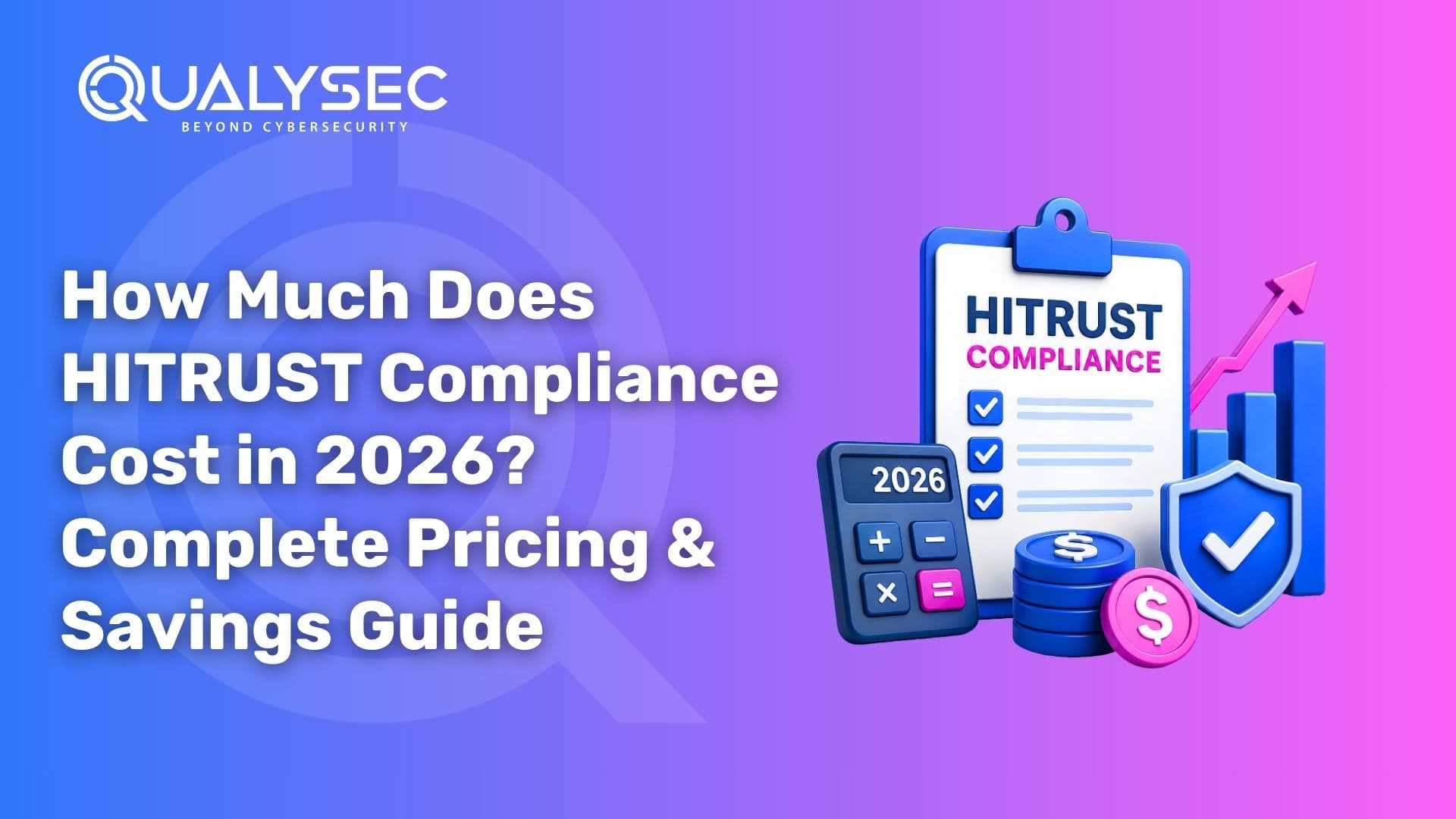 How Much Does HITRUST Compliance Cost in 2026 Complete Pricing & Savings Guide