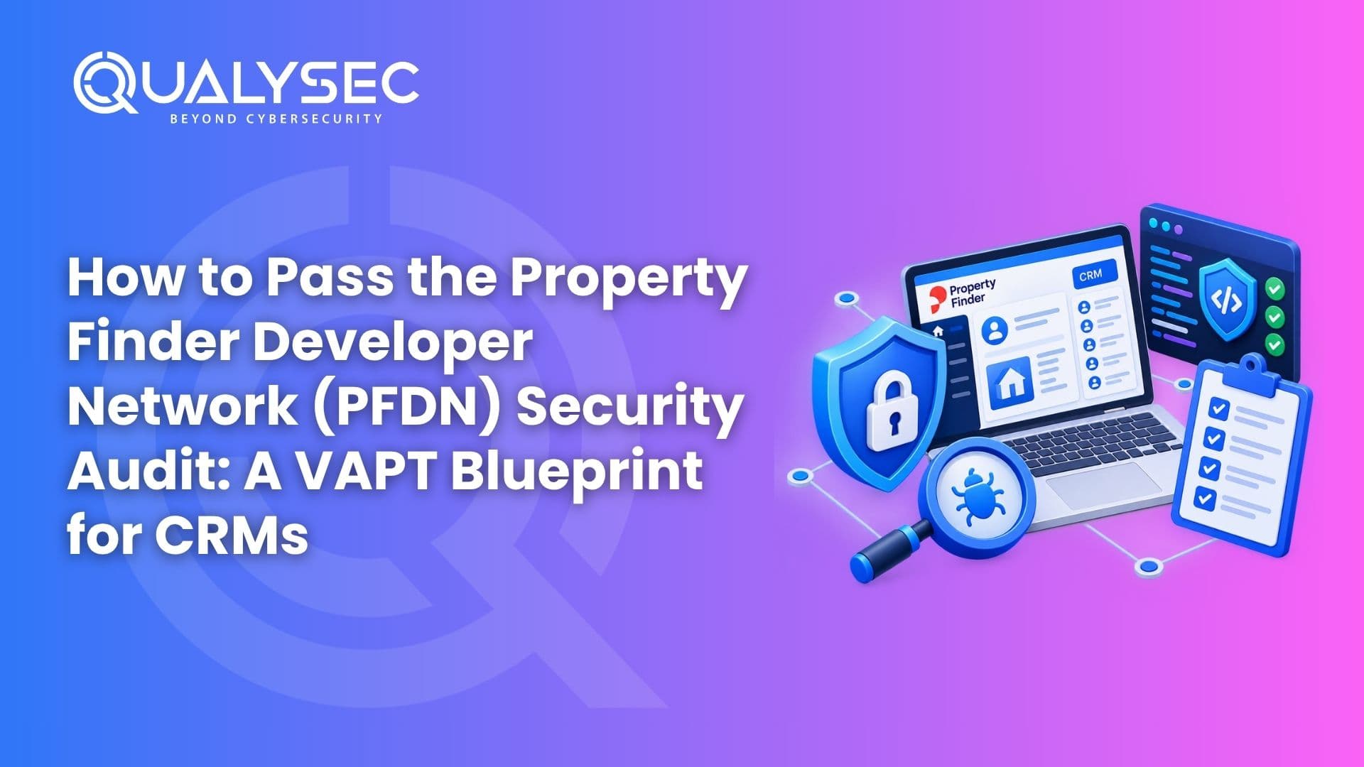 How to Pass the Property Finder Developer Network (PFDN) Security Audit A VAPT Blueprint for CRMs