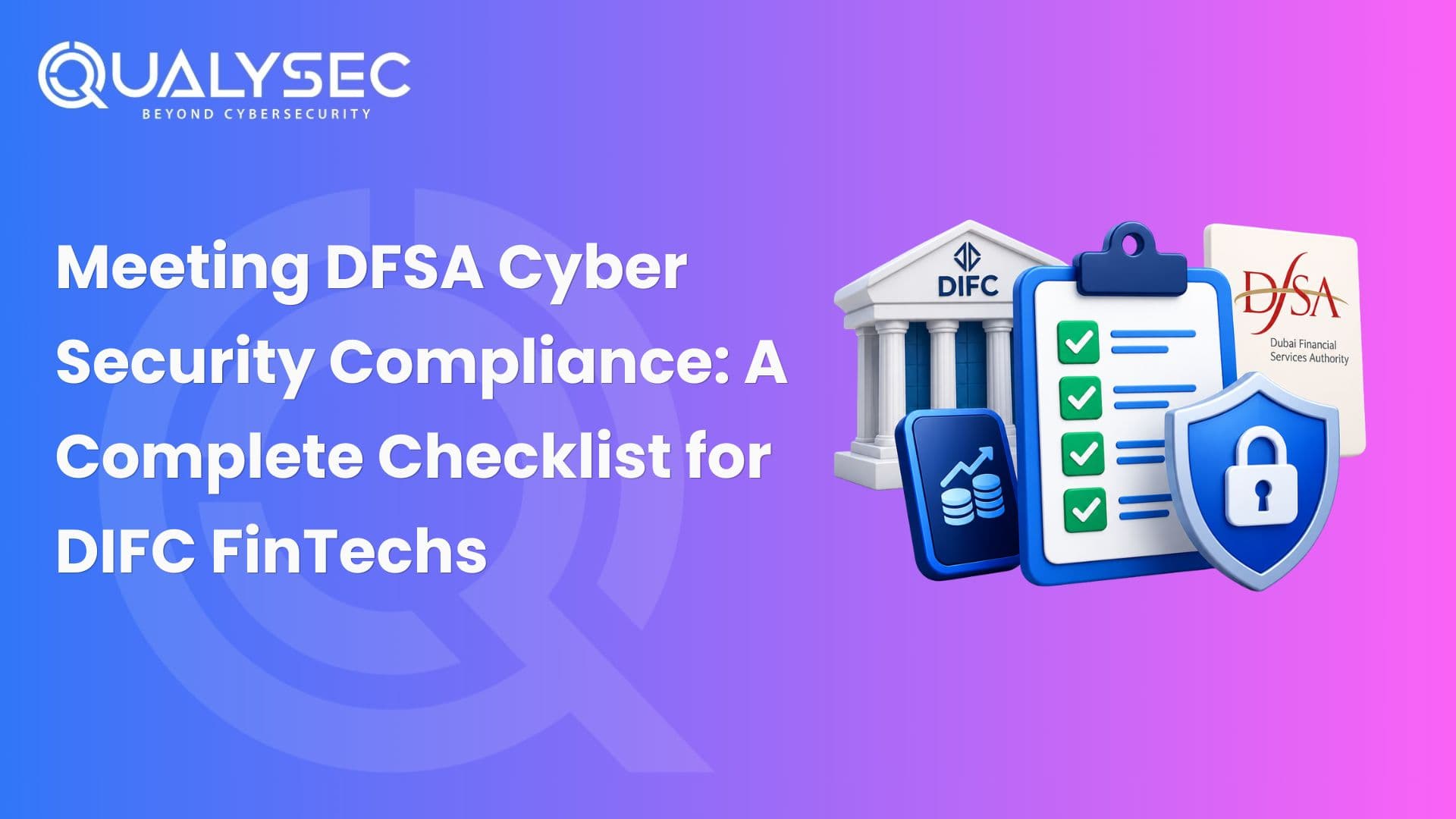 Meeting DFSA Cyber Security Compliance: A Complete Checklist for DIFC FinTechs