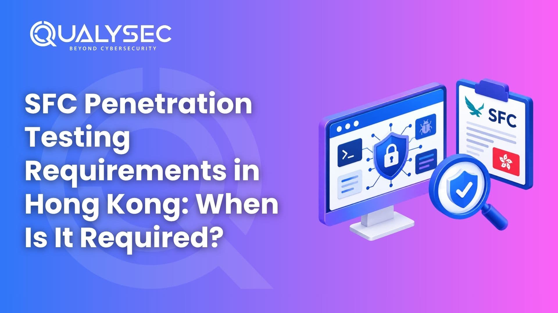 SFC Penetration Testing Requirements in Hong Kong When Is It Required