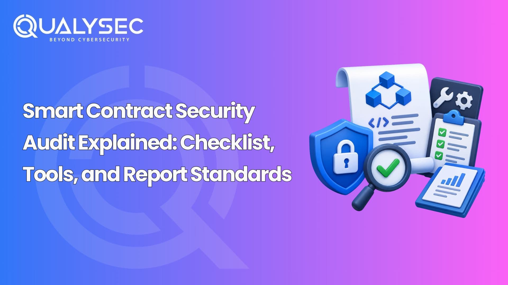 Smart Contract Security Audit Explained: Checklist, Tools, and Report Standards