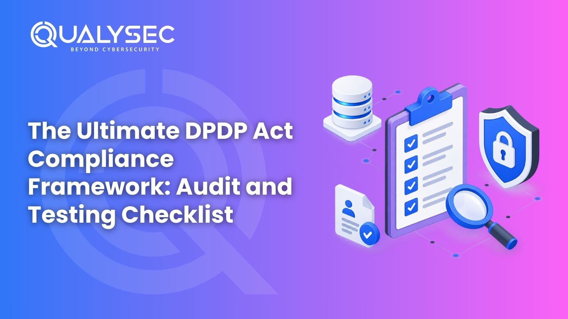 The Ultimate DPDP Act Compliance Framework Audit and Testing Checklist