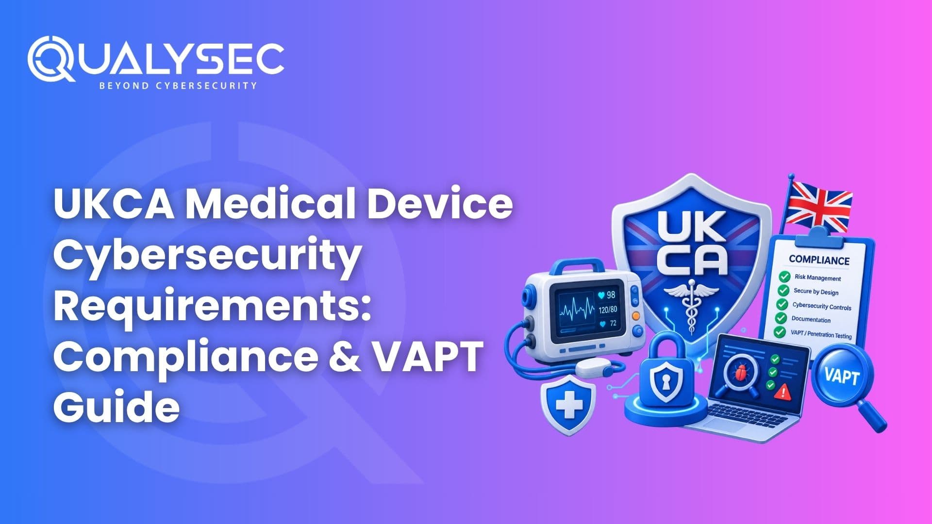 UKCA Medical Device Cybersecurity Requirements Compliance & VAPT Guide